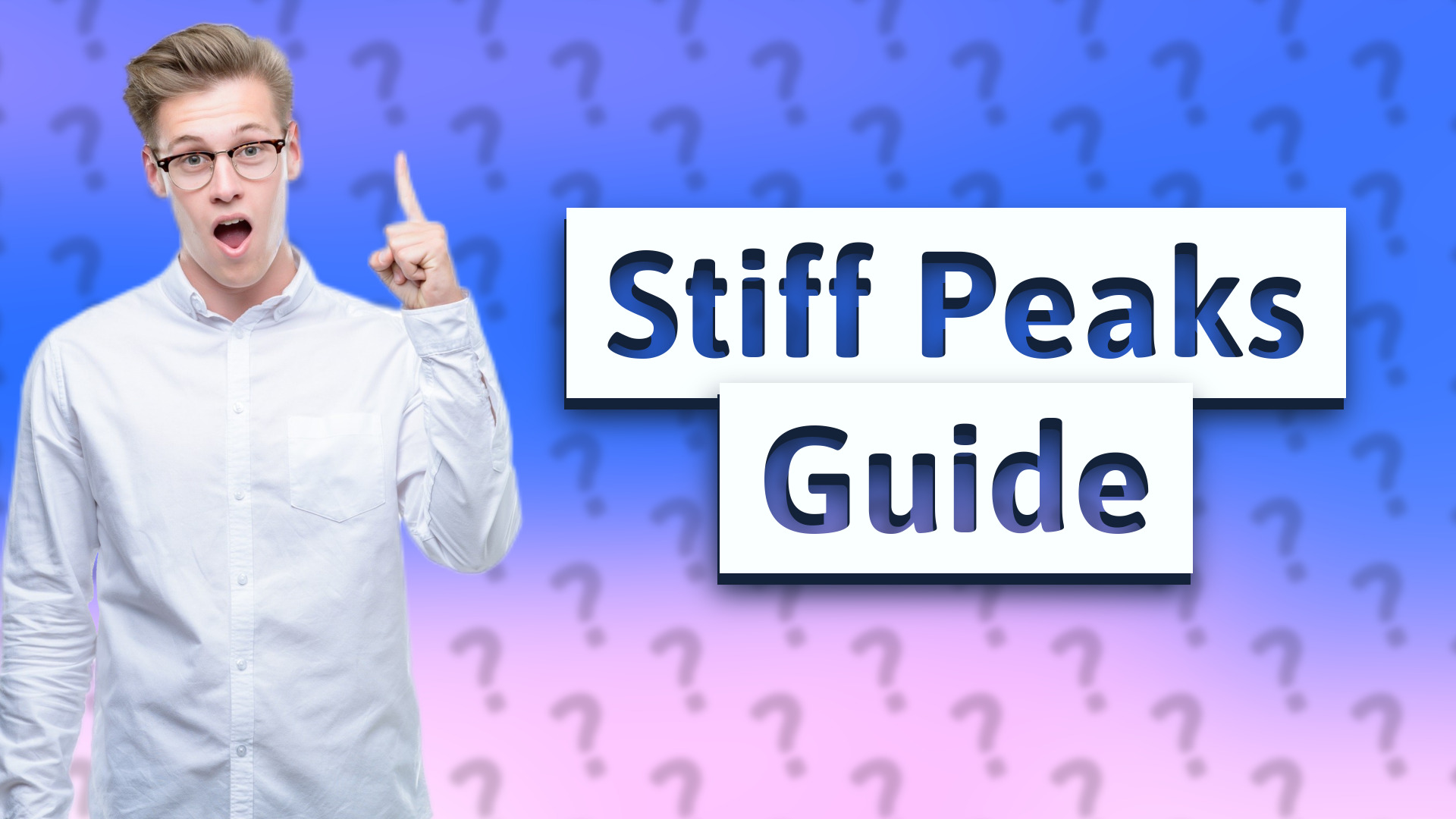 Stiff Peaks Guide