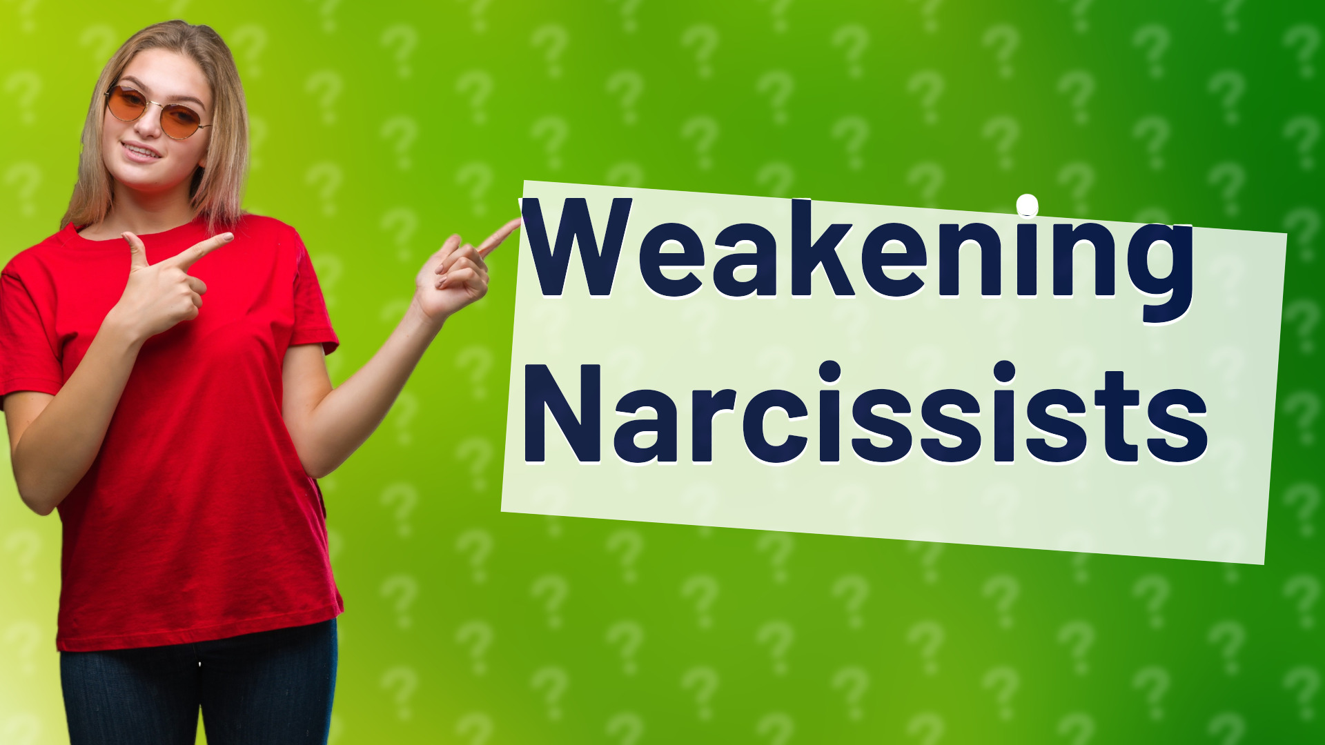 Weakening Narcissists