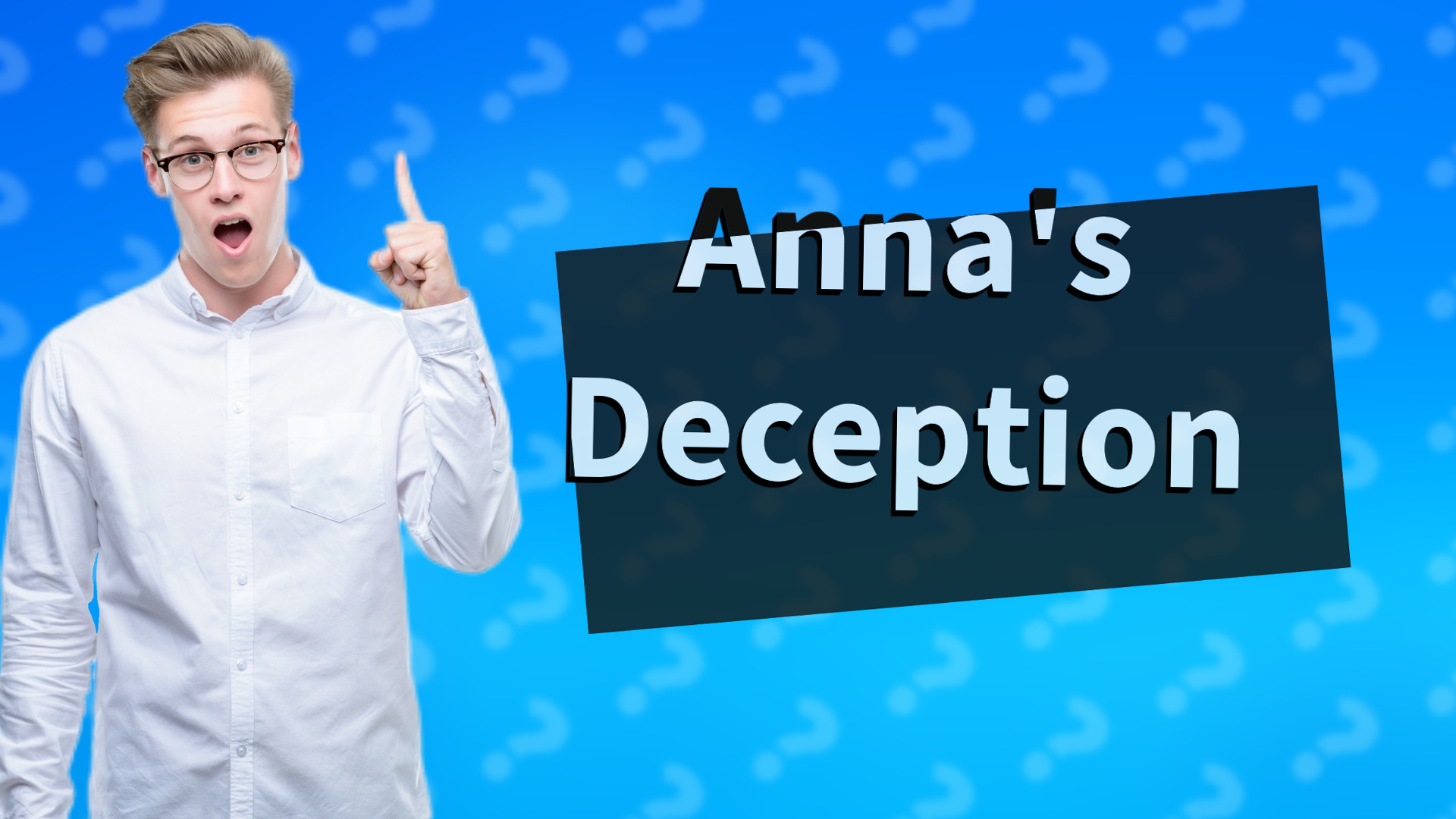 Anna's Deception