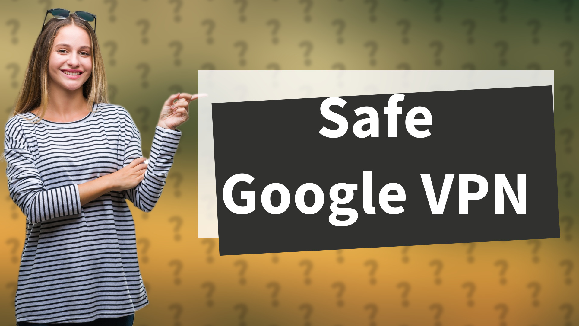 Safe Google VPN
