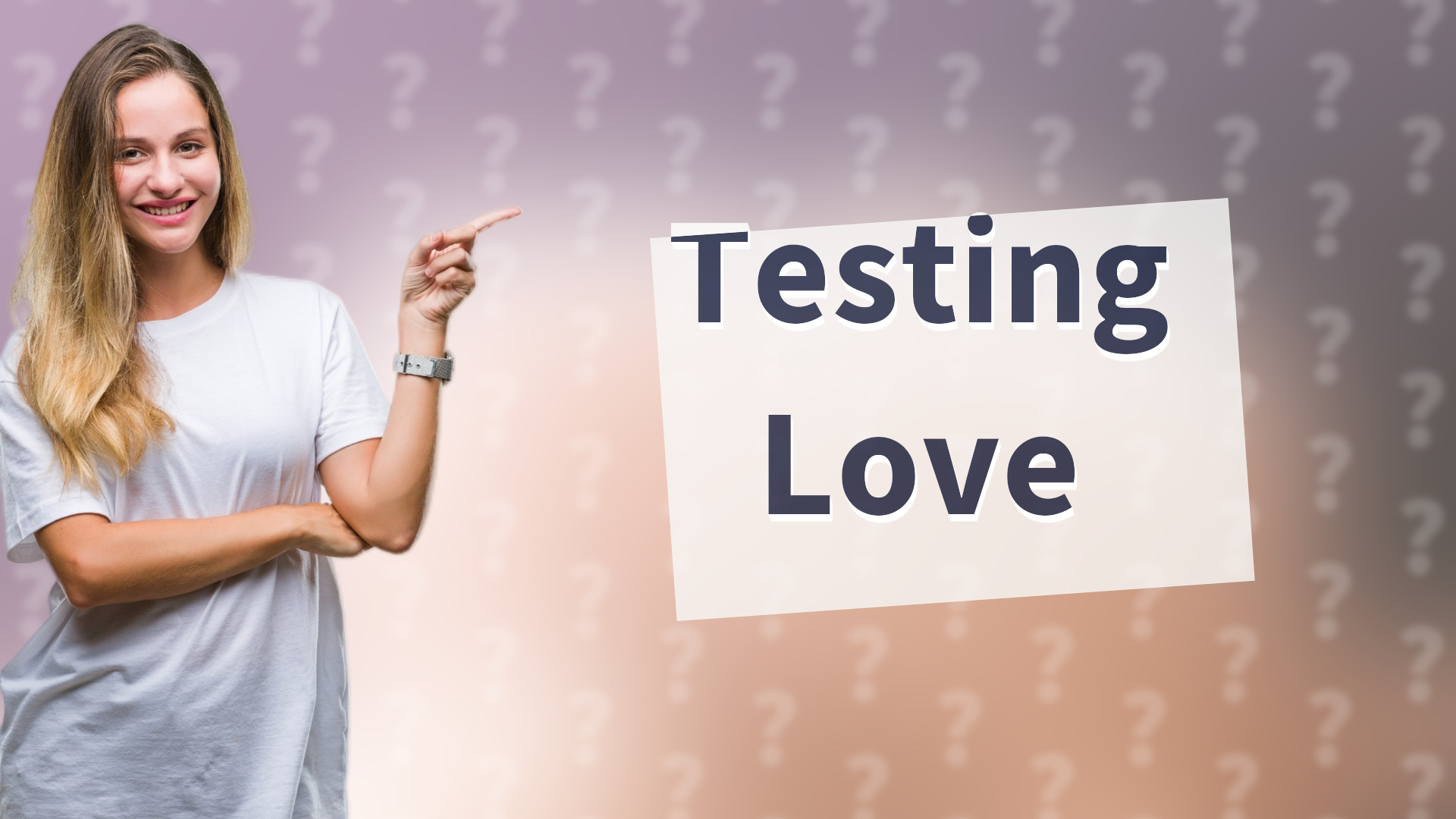 Testing Love