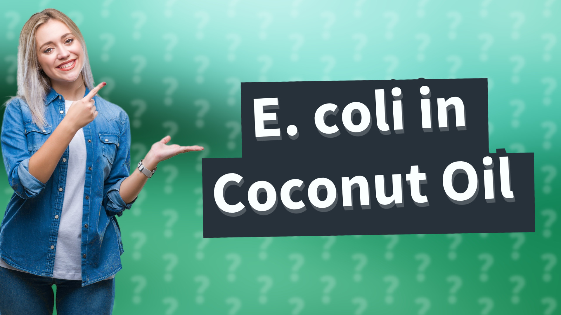 E. coli in Coconut Oil