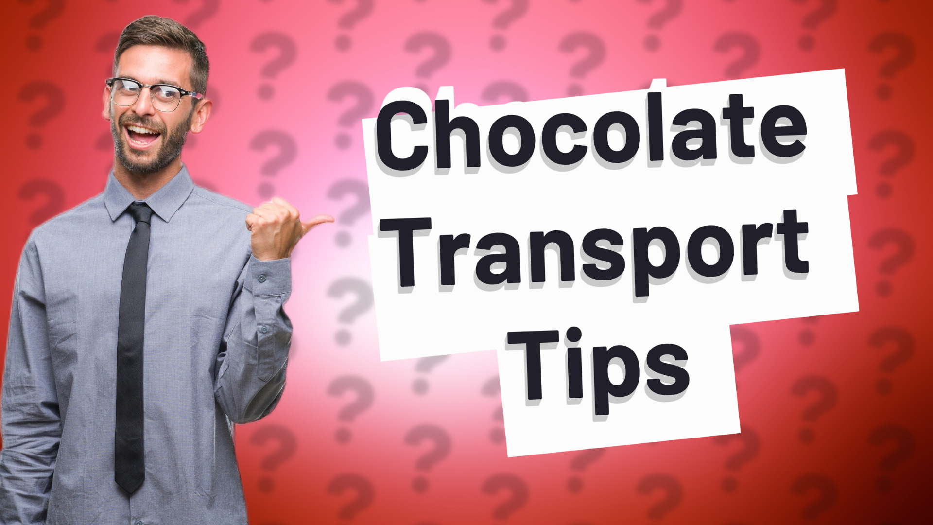 Chocolate Transport Tips
