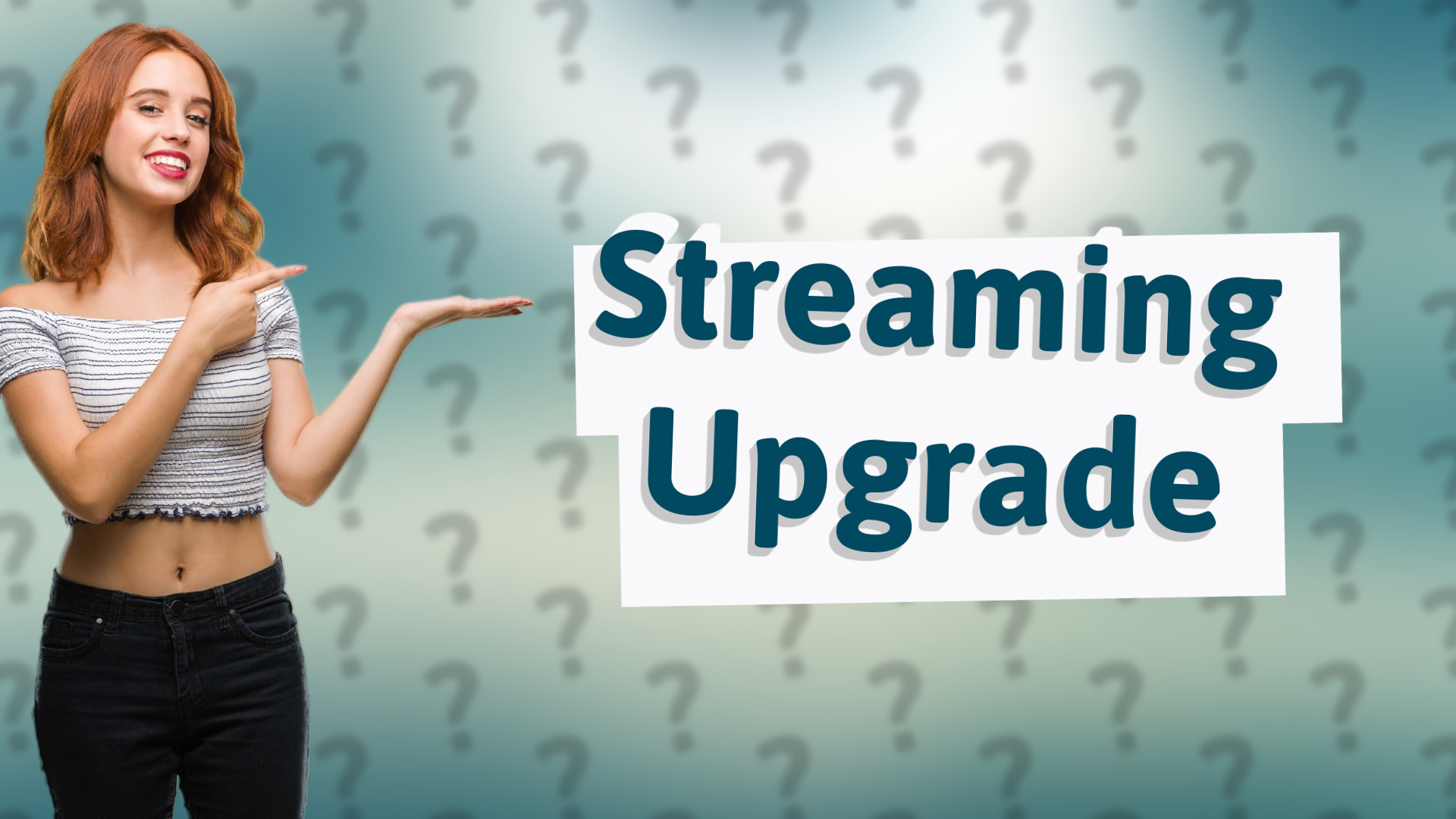 Streaming Upgrade