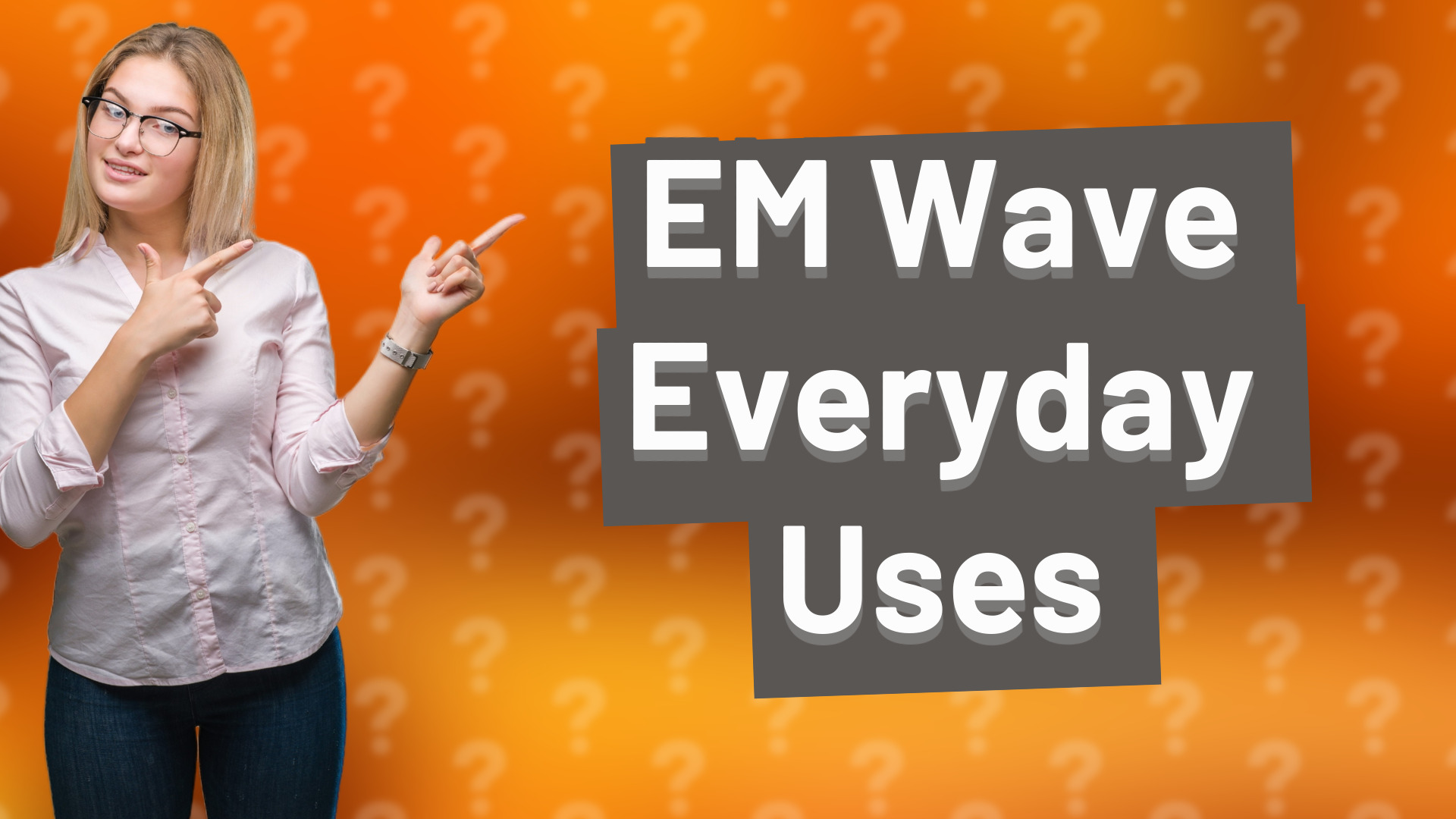 EM Wave Everyday Uses