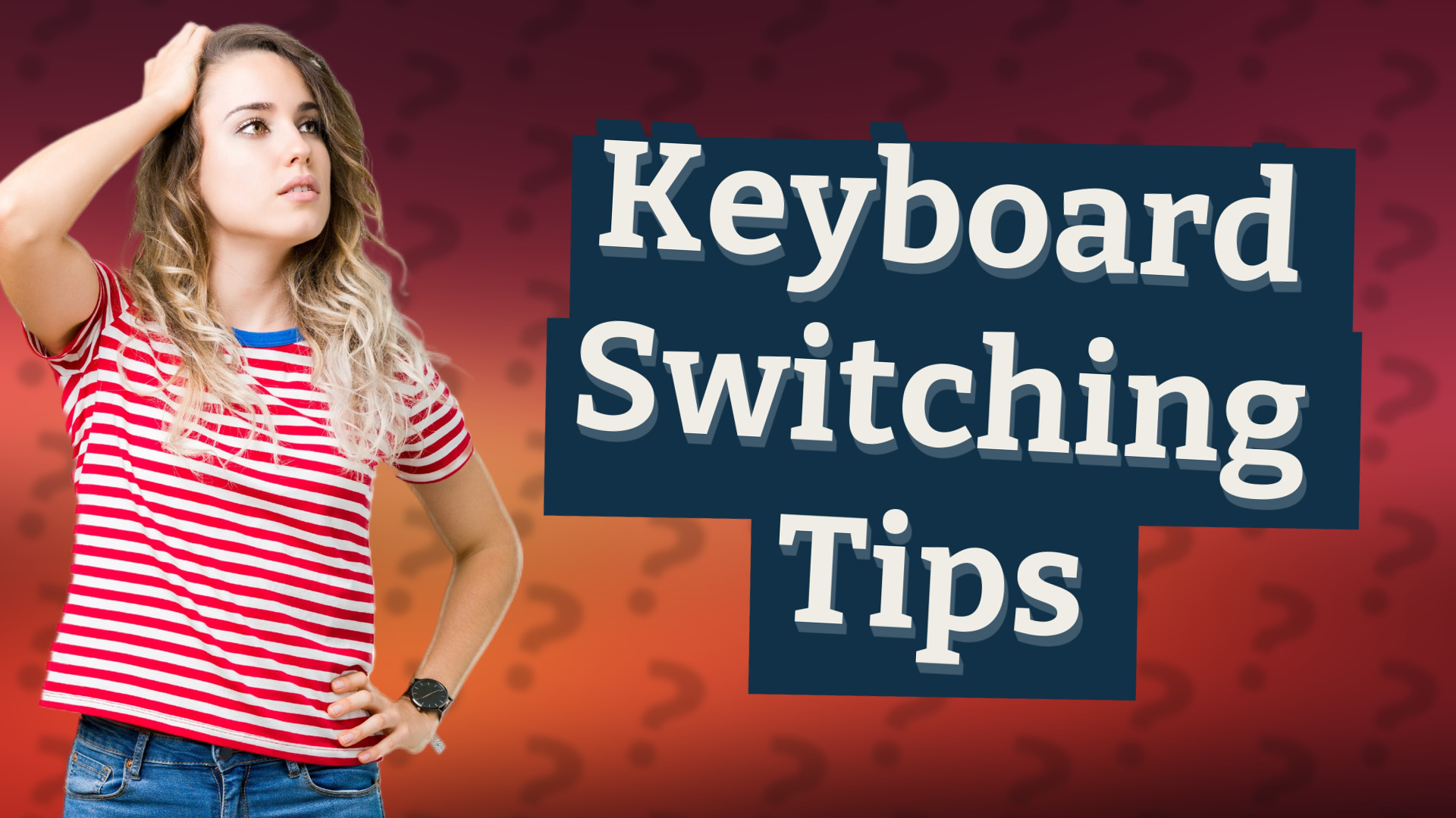 Keyboard Switching Tips