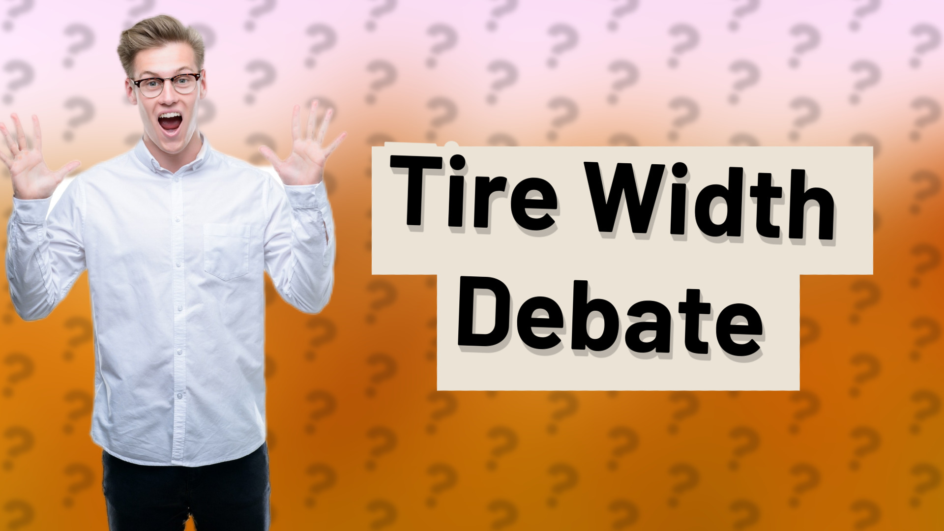 Tire Width Debate
