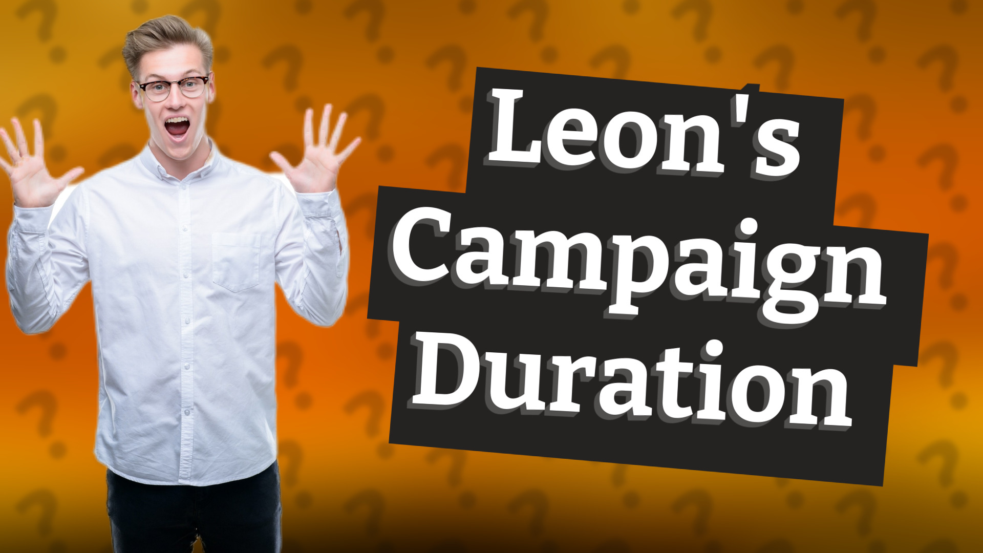 Leon's Campaign Duration