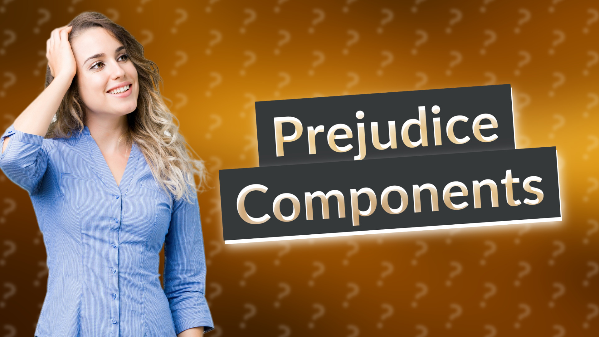 Prejudice Components