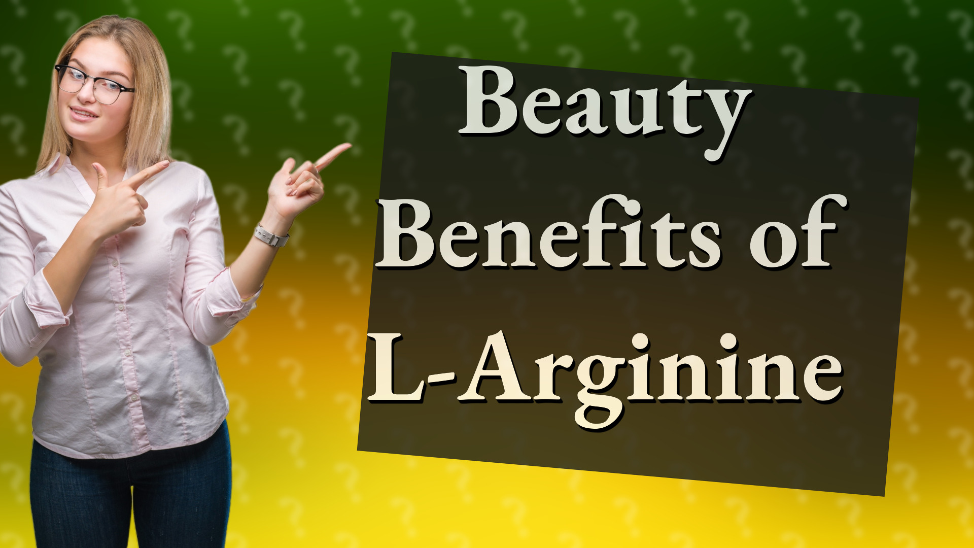 Beauty Benefits of L-Arginine
