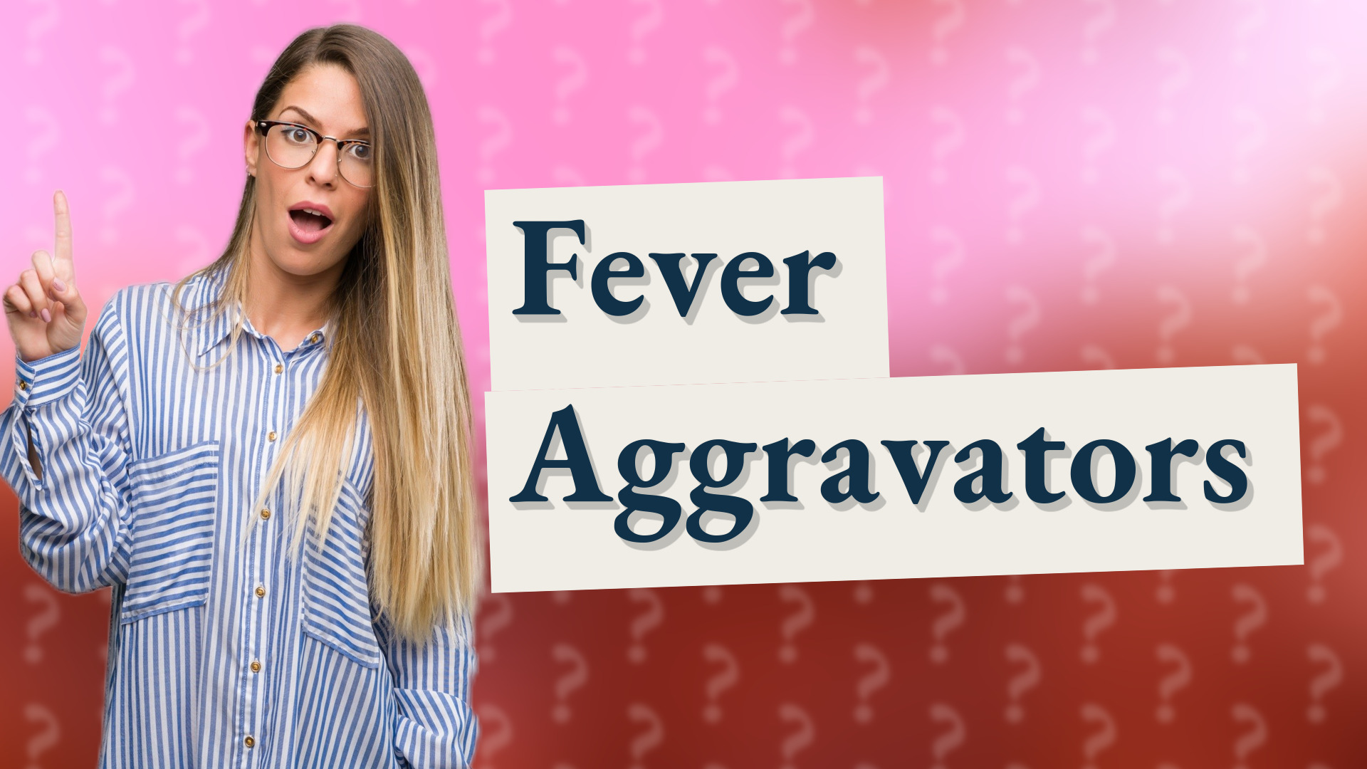 Fever Aggravators
