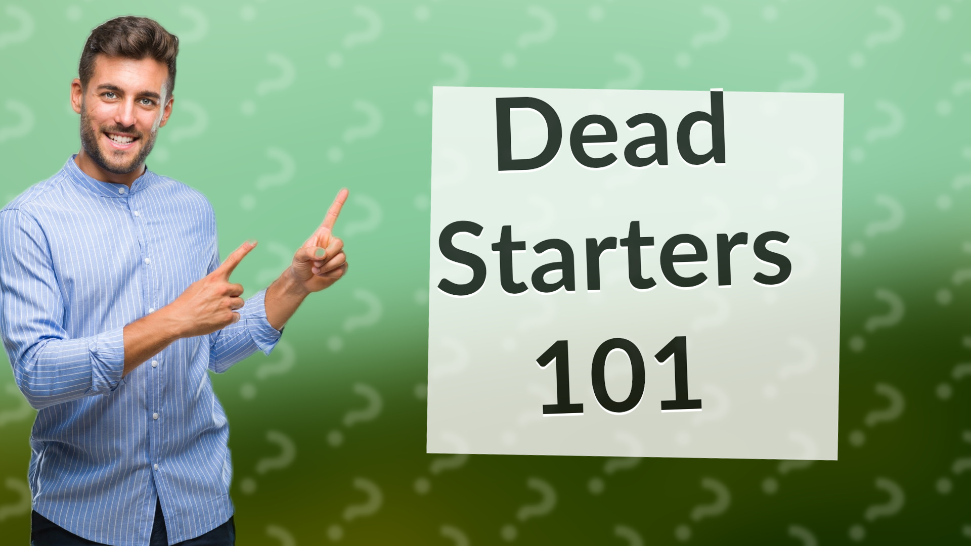 Dead Starters 101