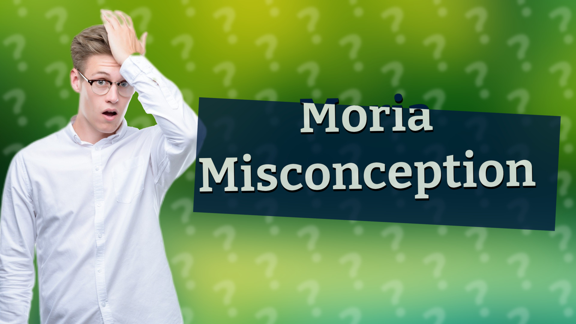 Moria Misconception