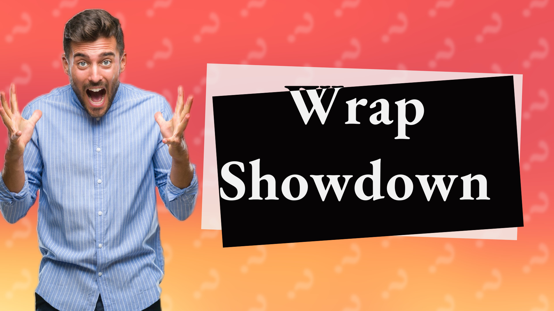 Wrap Showdown