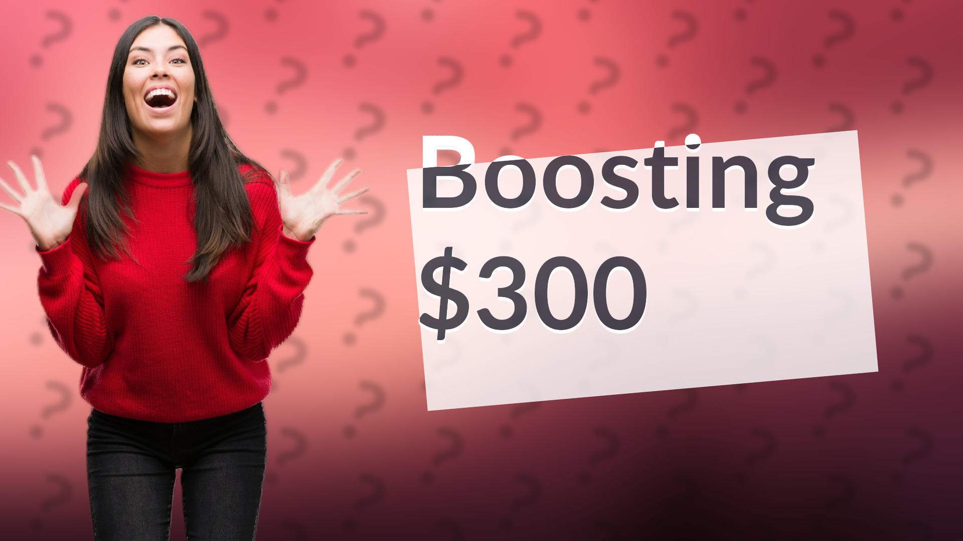 Boosting $300