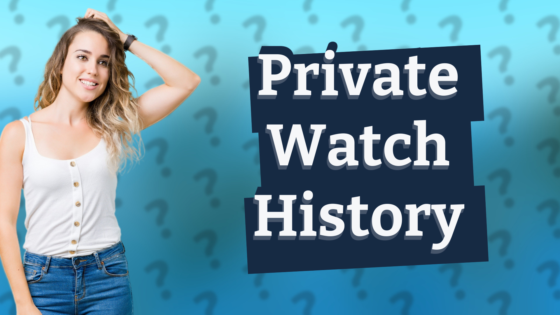 Private Watch History