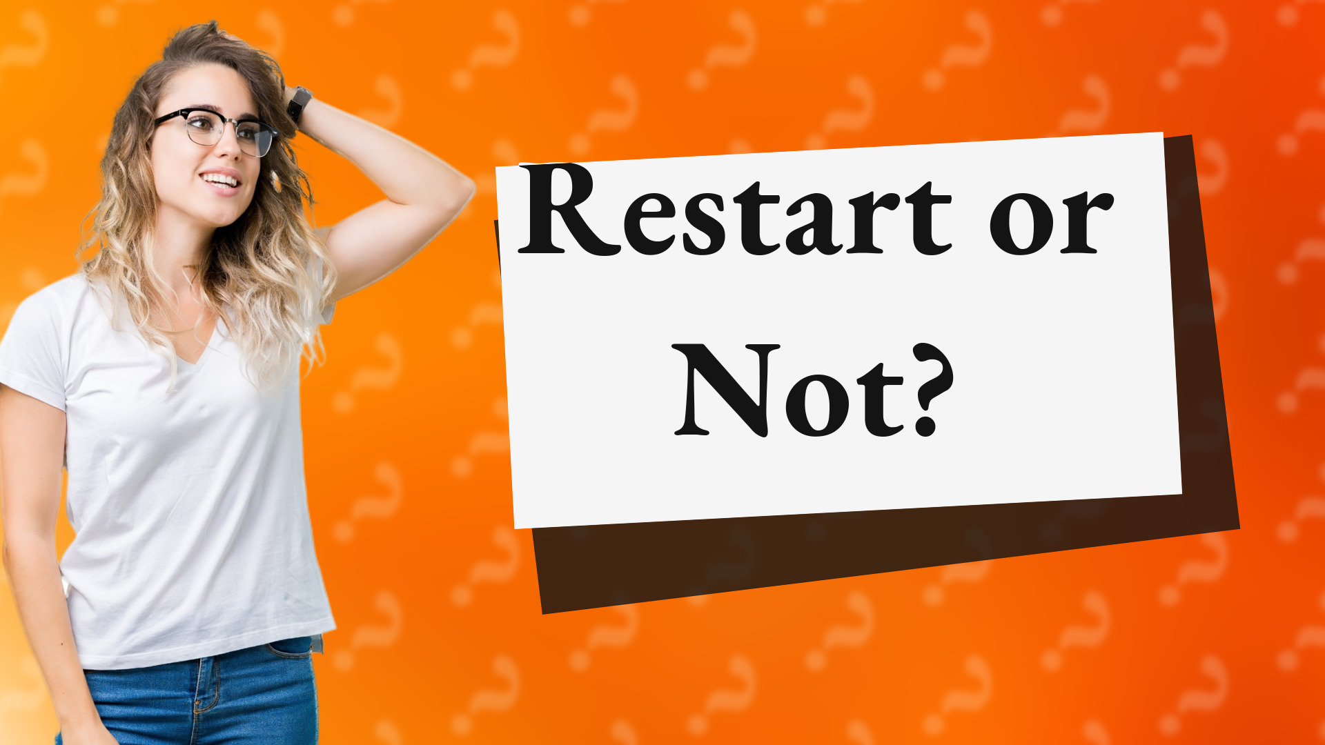 Restart or Not?