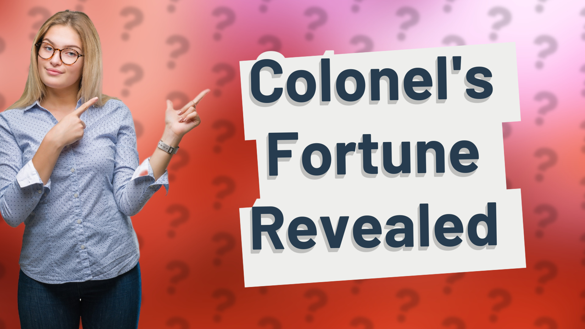 Colonel's Fortune Revealed