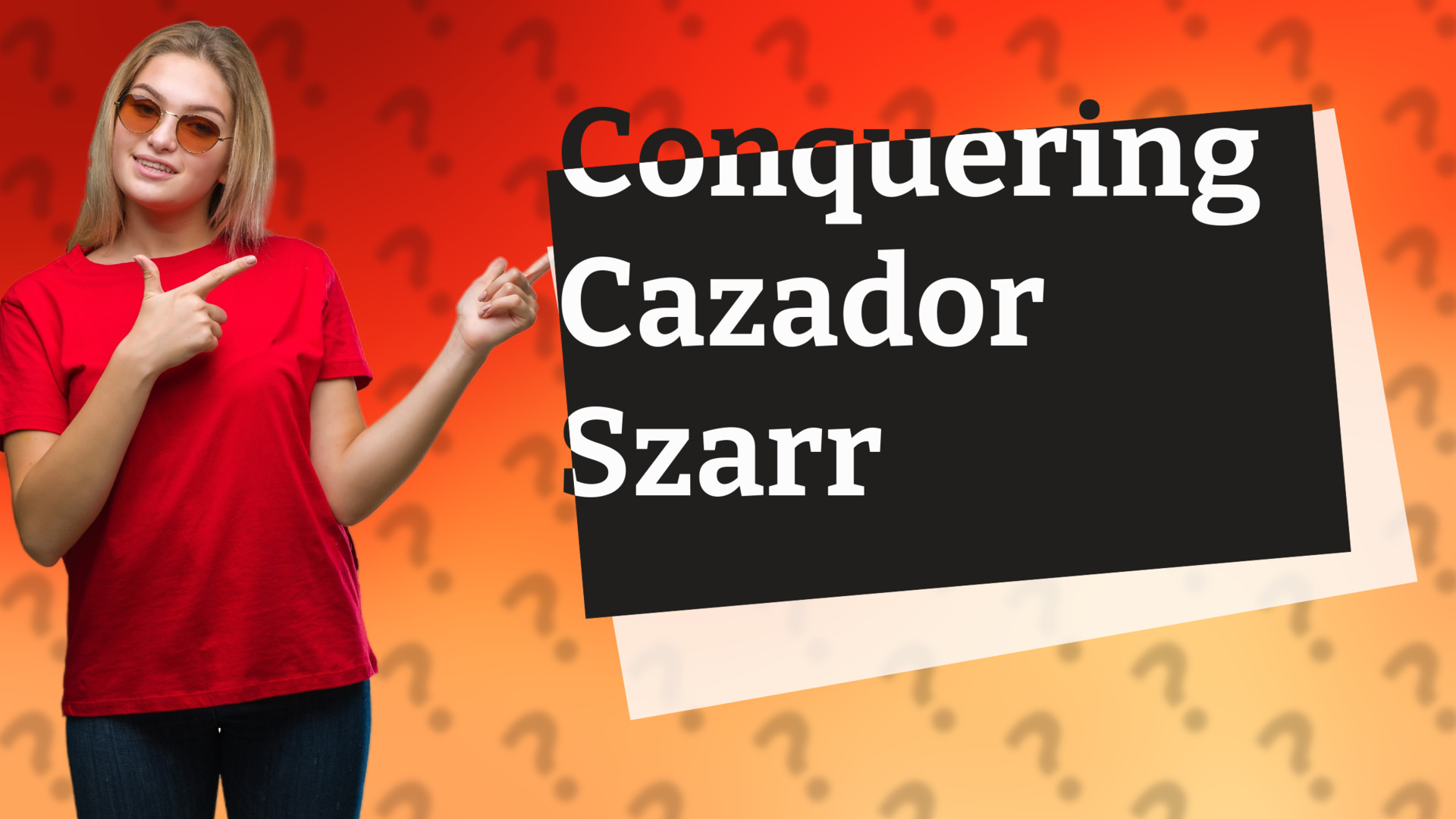 Conquering Cazador Szarr