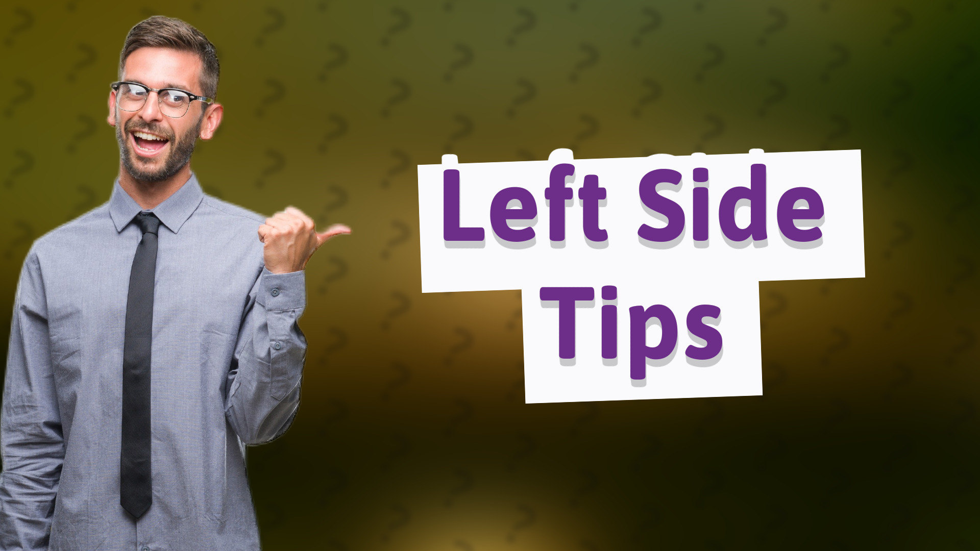 Left Side Tips