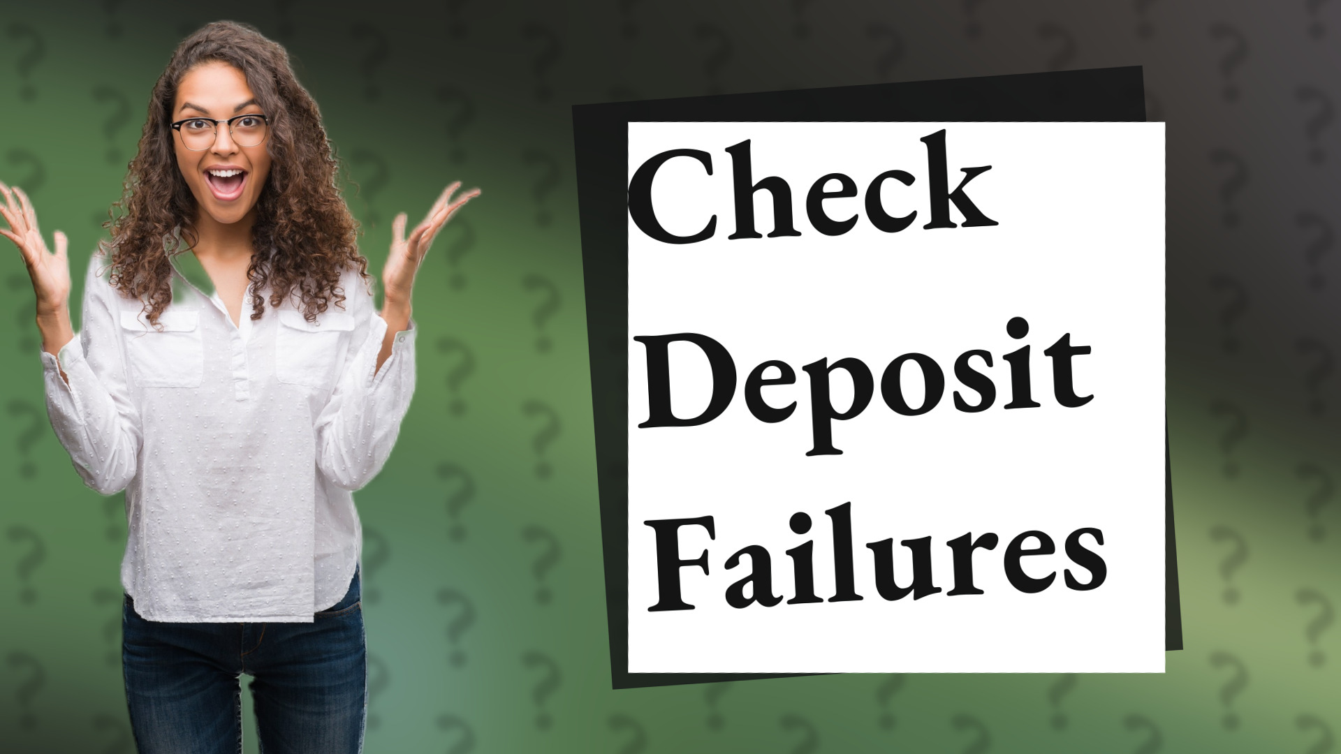 Check Deposit Failures