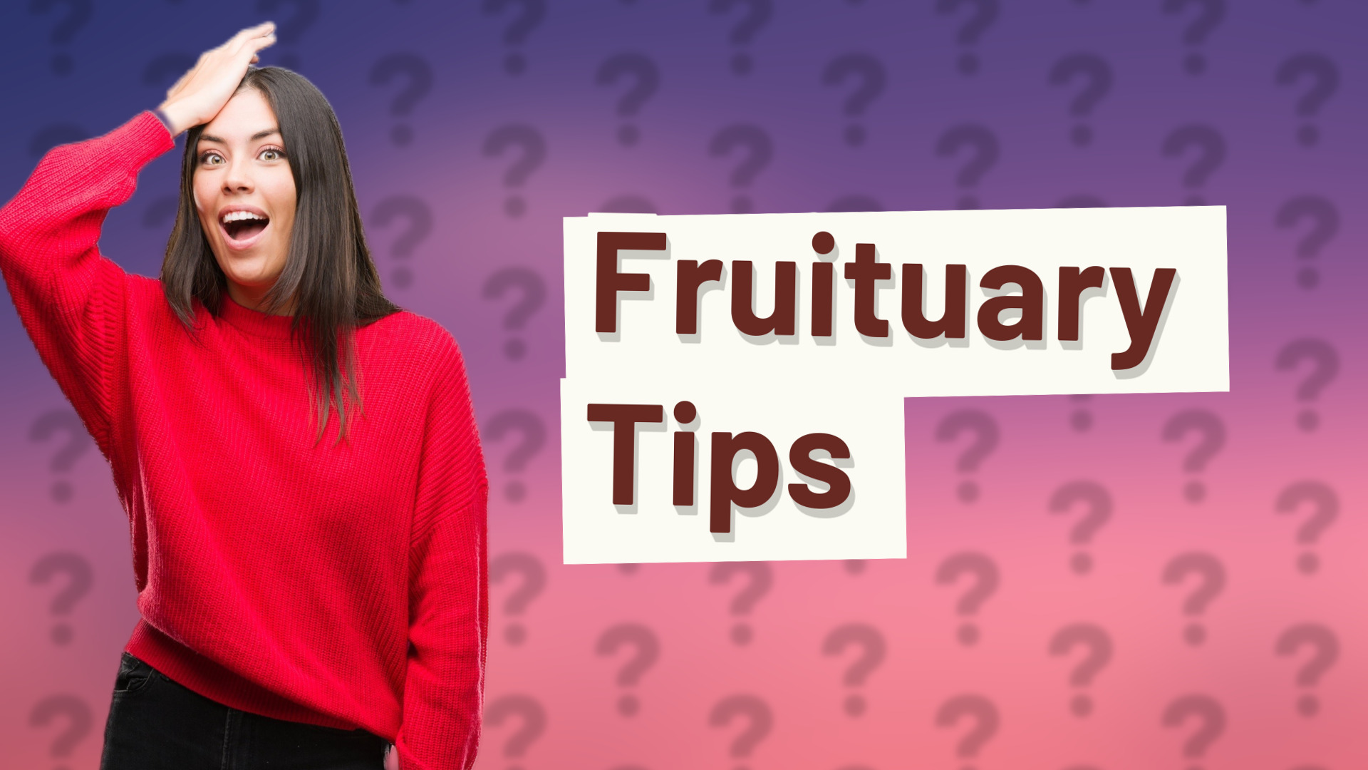 Fruituary Tips