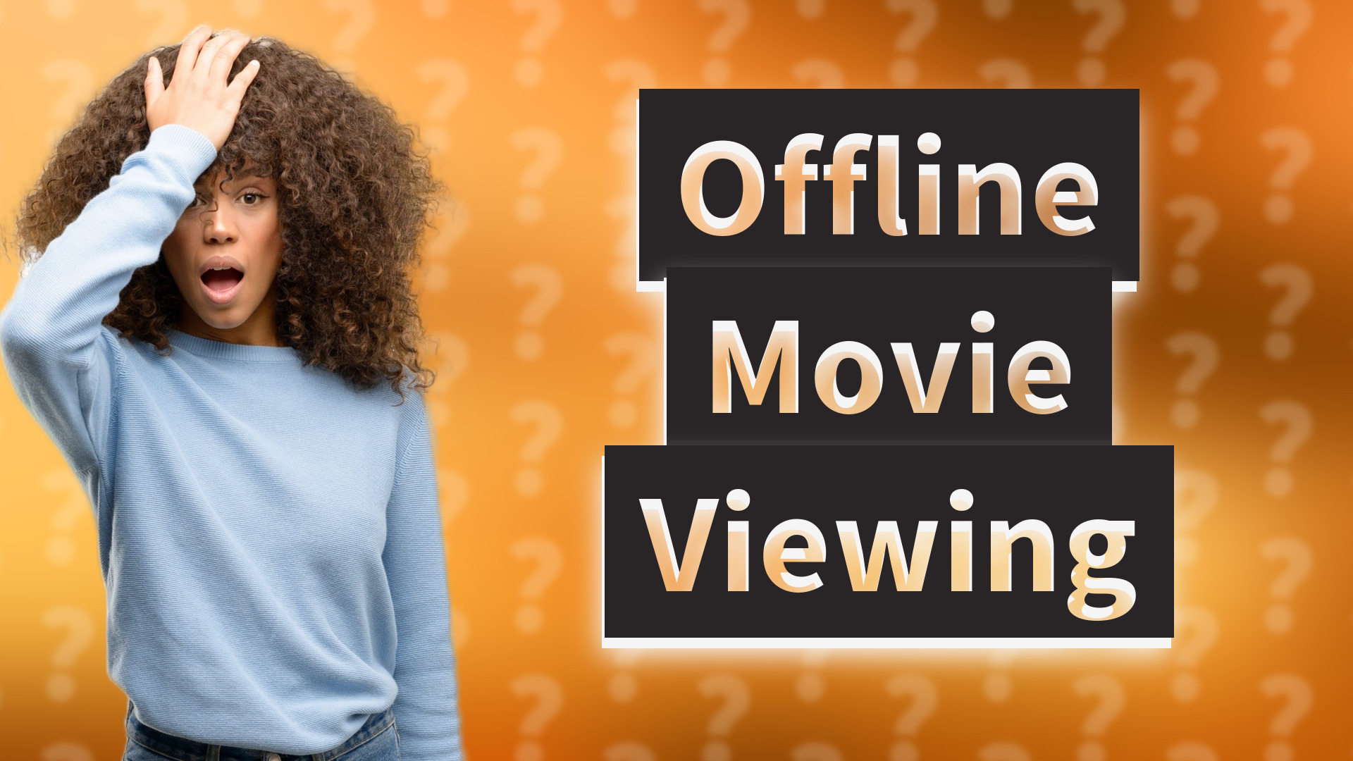 Offline Movie Viewing