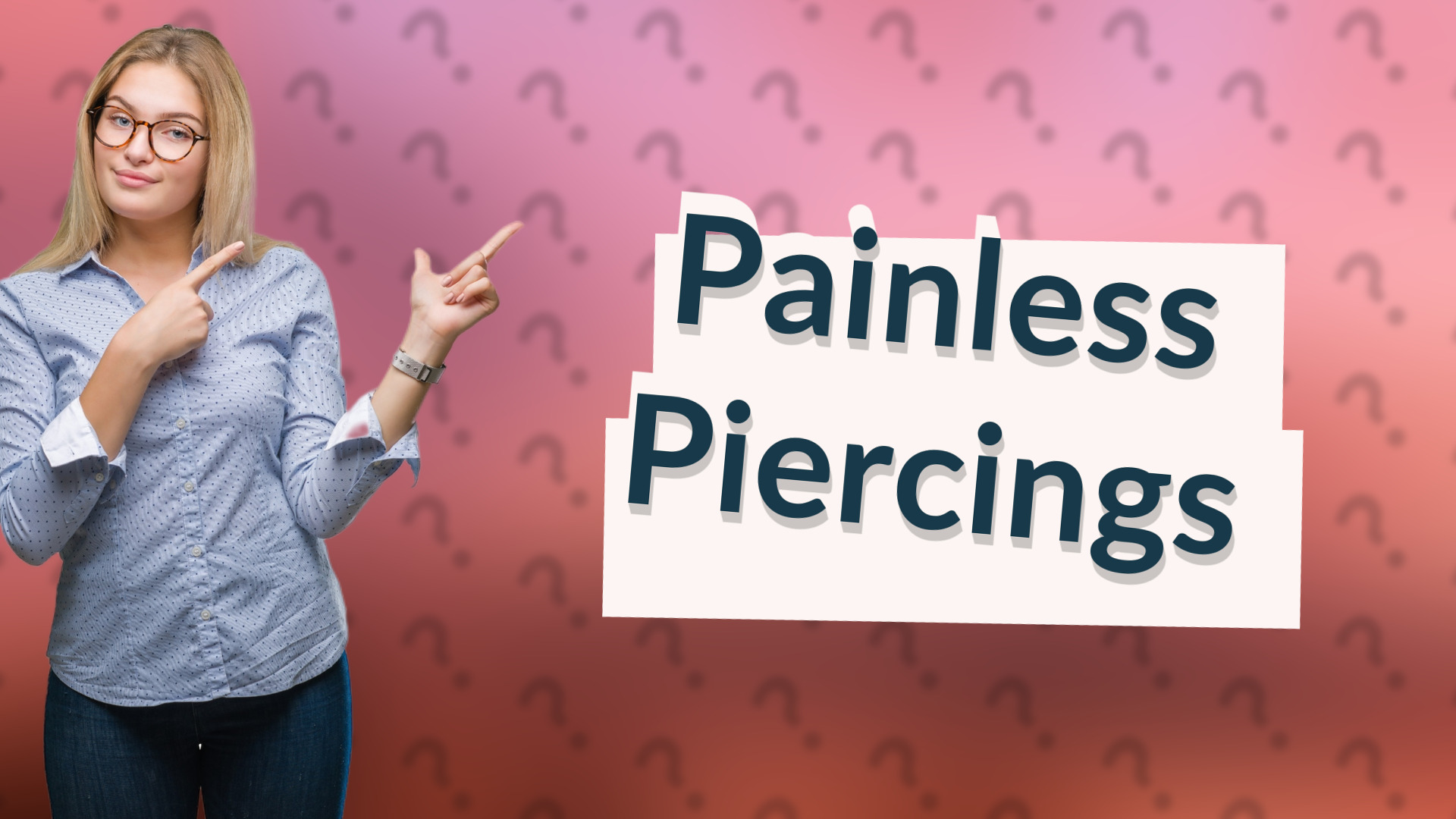 Painless Piercings