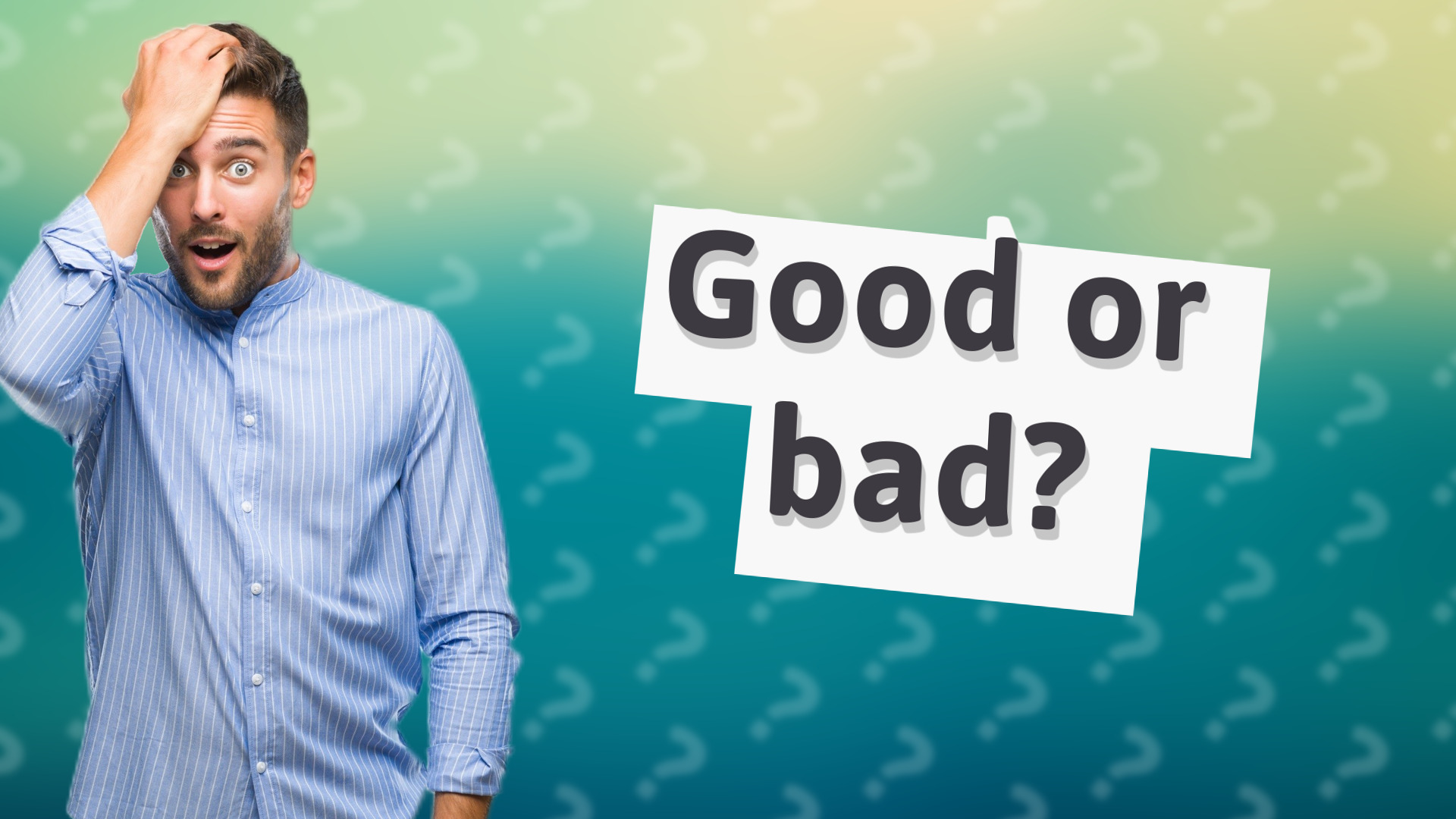 Good or bad?