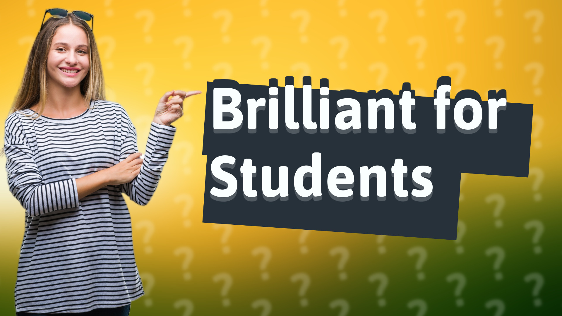Brilliant for Students