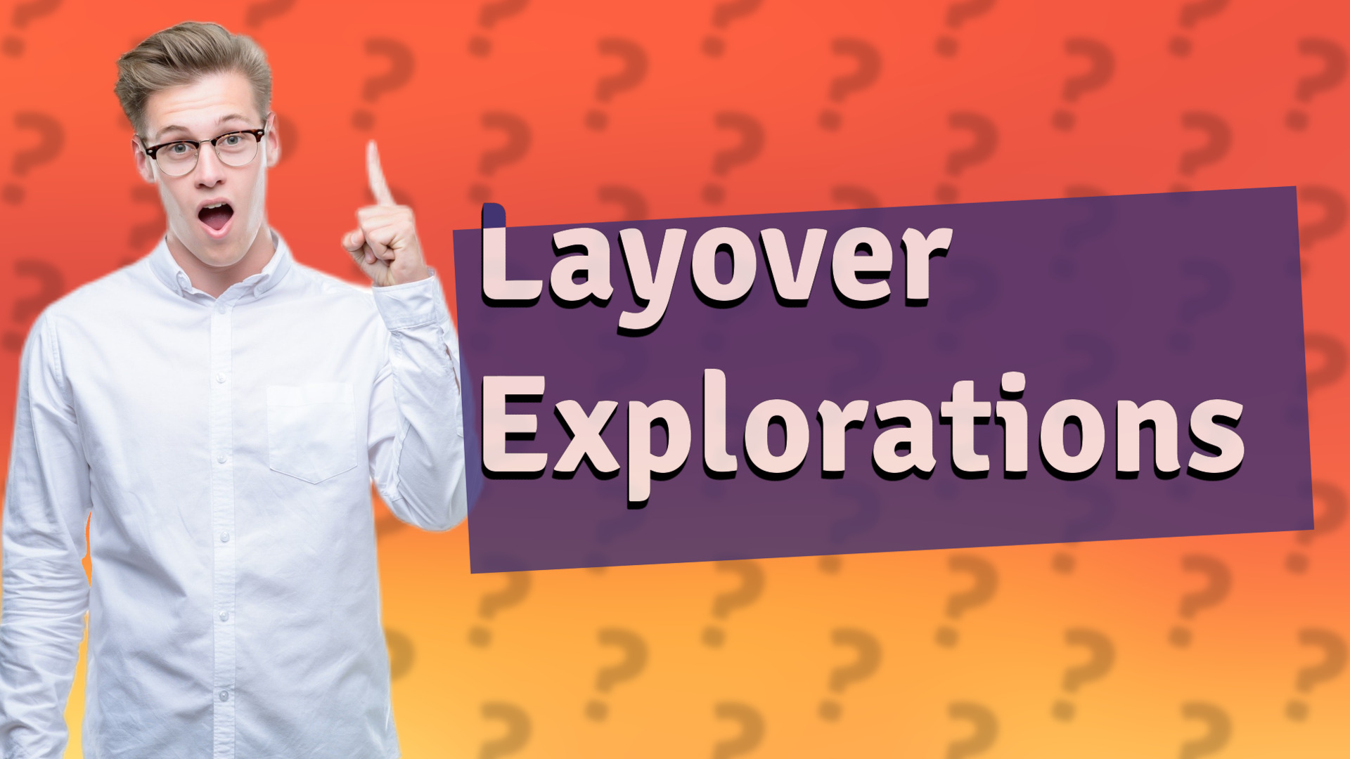 Layover Explorations