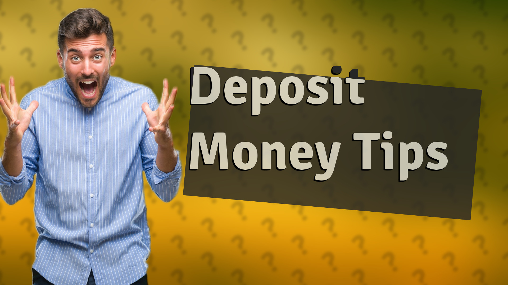 Deposit Money Tips