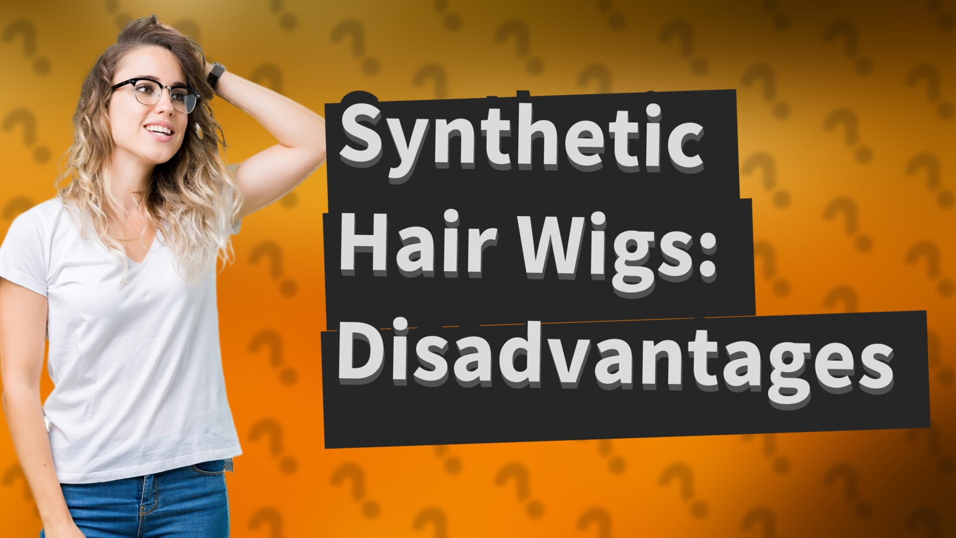 Synthetic Hair Wigs: Disadvantages