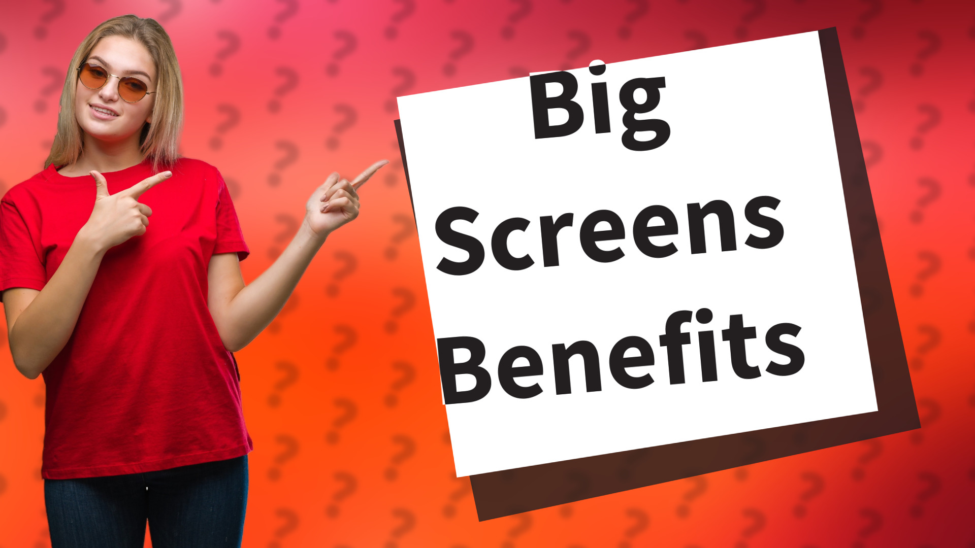 Big Screens Benefits