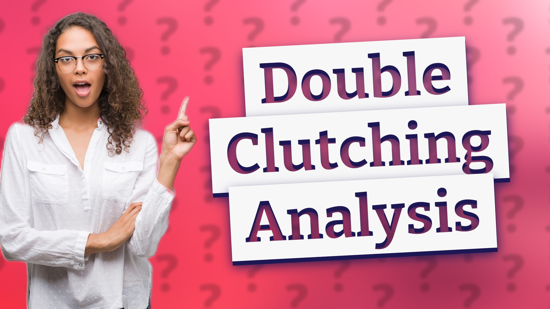 Double Clutching Analysis
