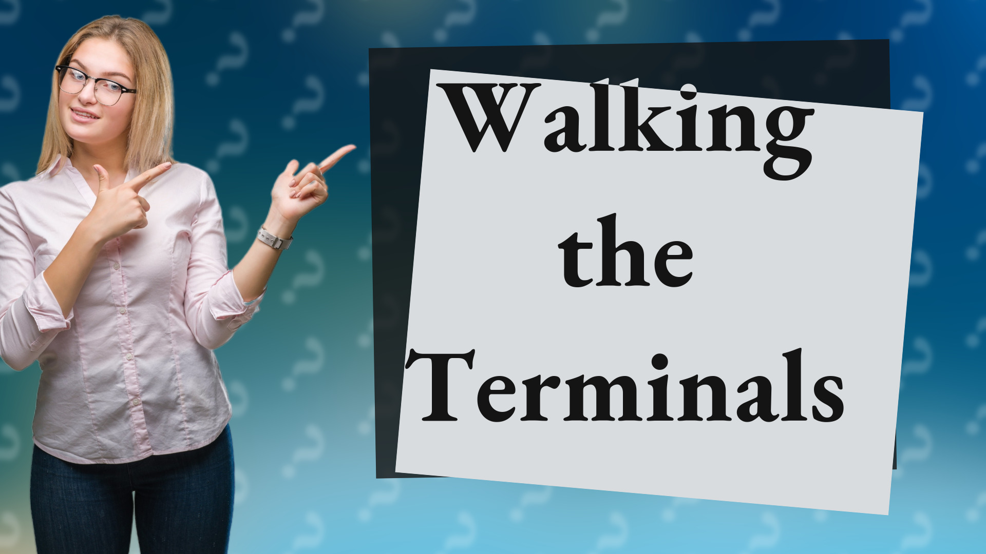 Walking the Terminals