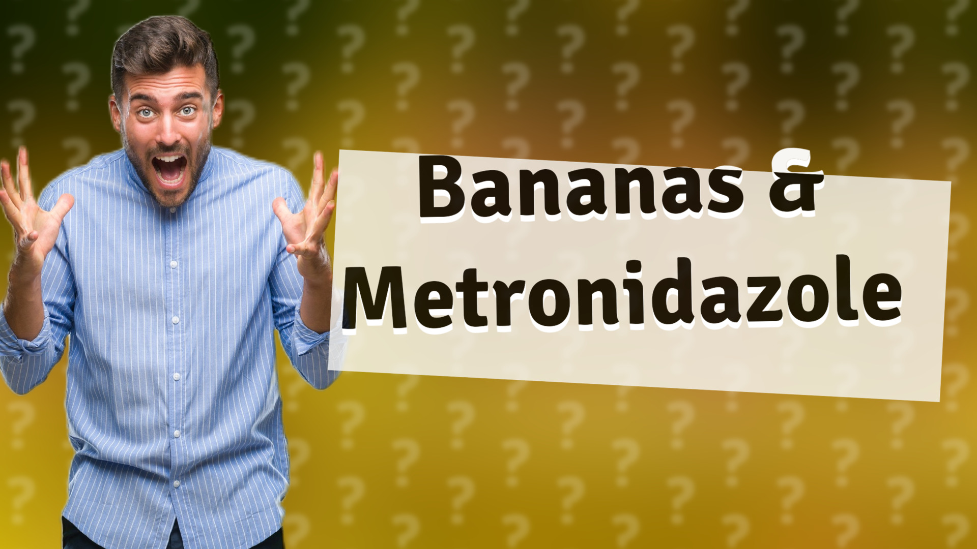 Bananas & Metronidazole