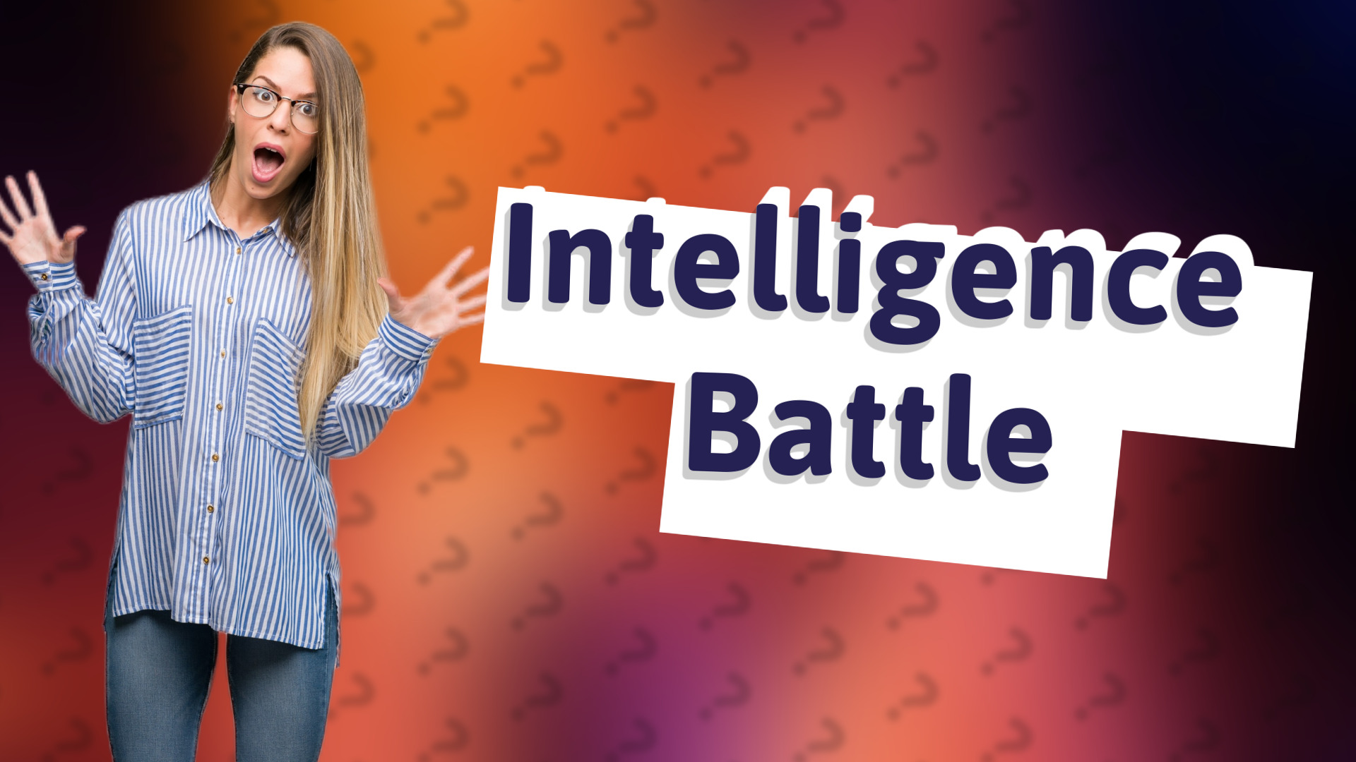 Intelligence Battle