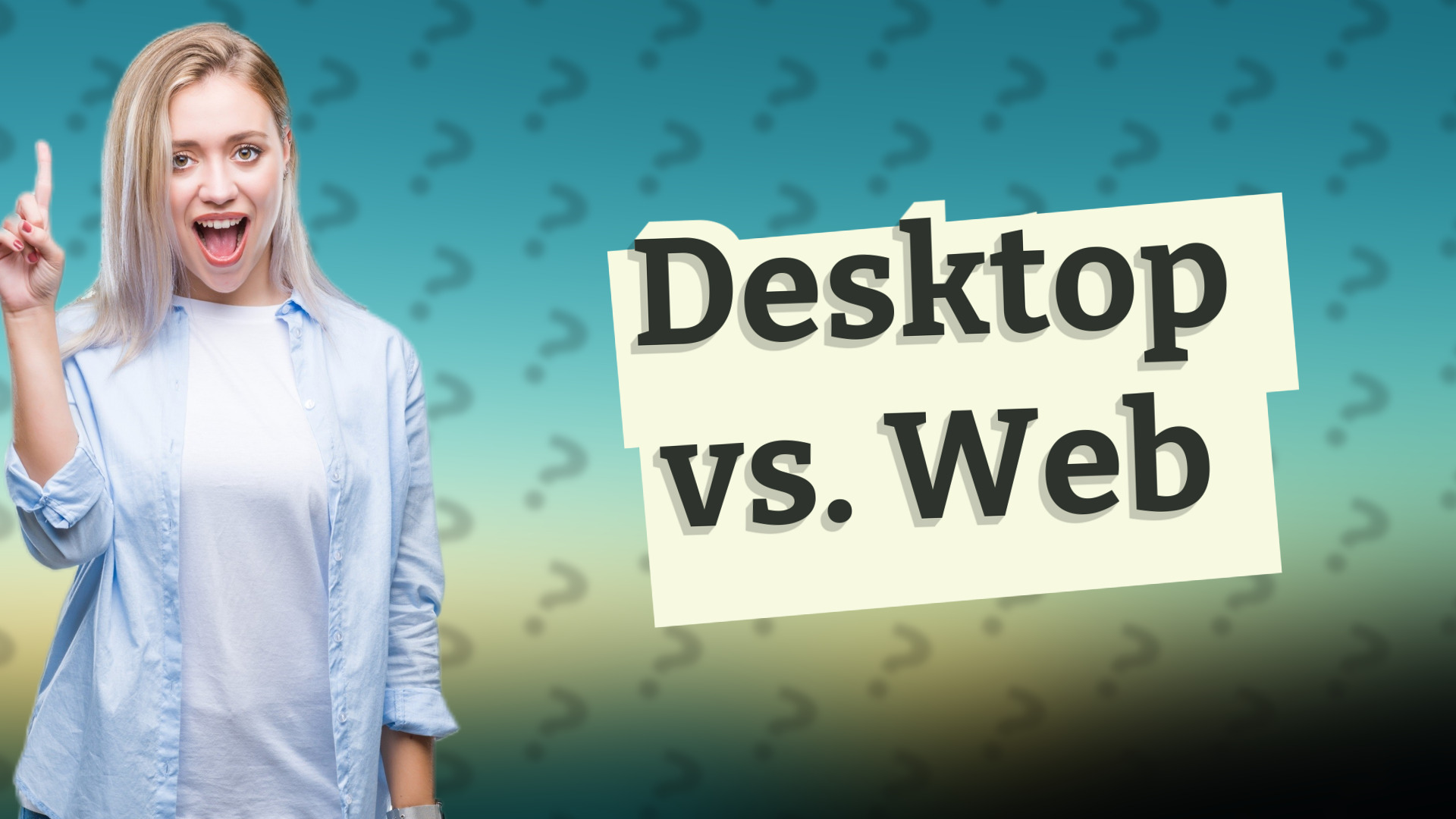 Desktop vs. Web