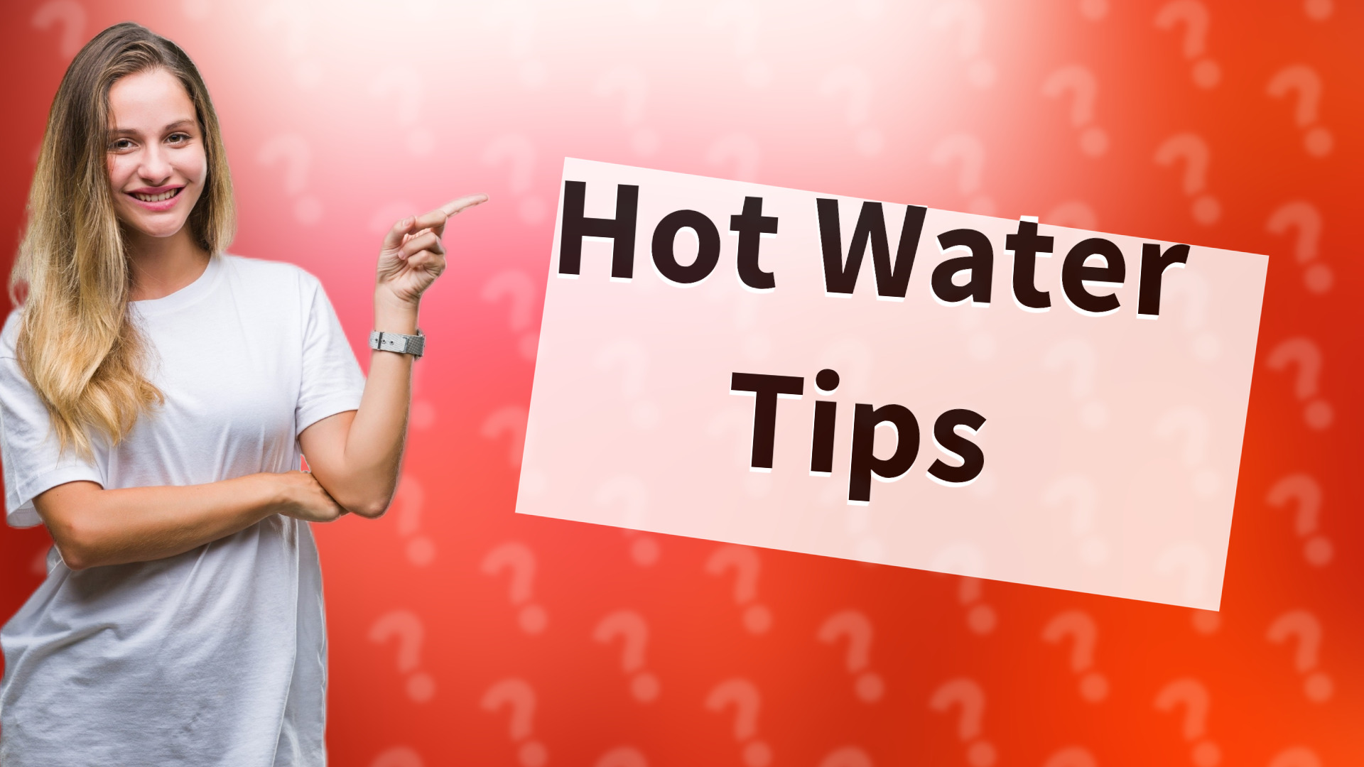 Hot Water Tips