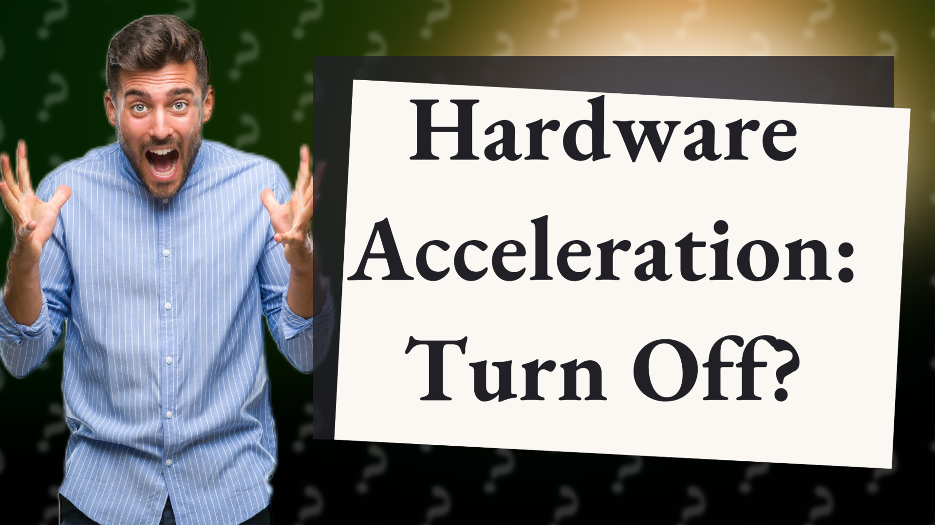Hardware Acceleration: Turn Off?