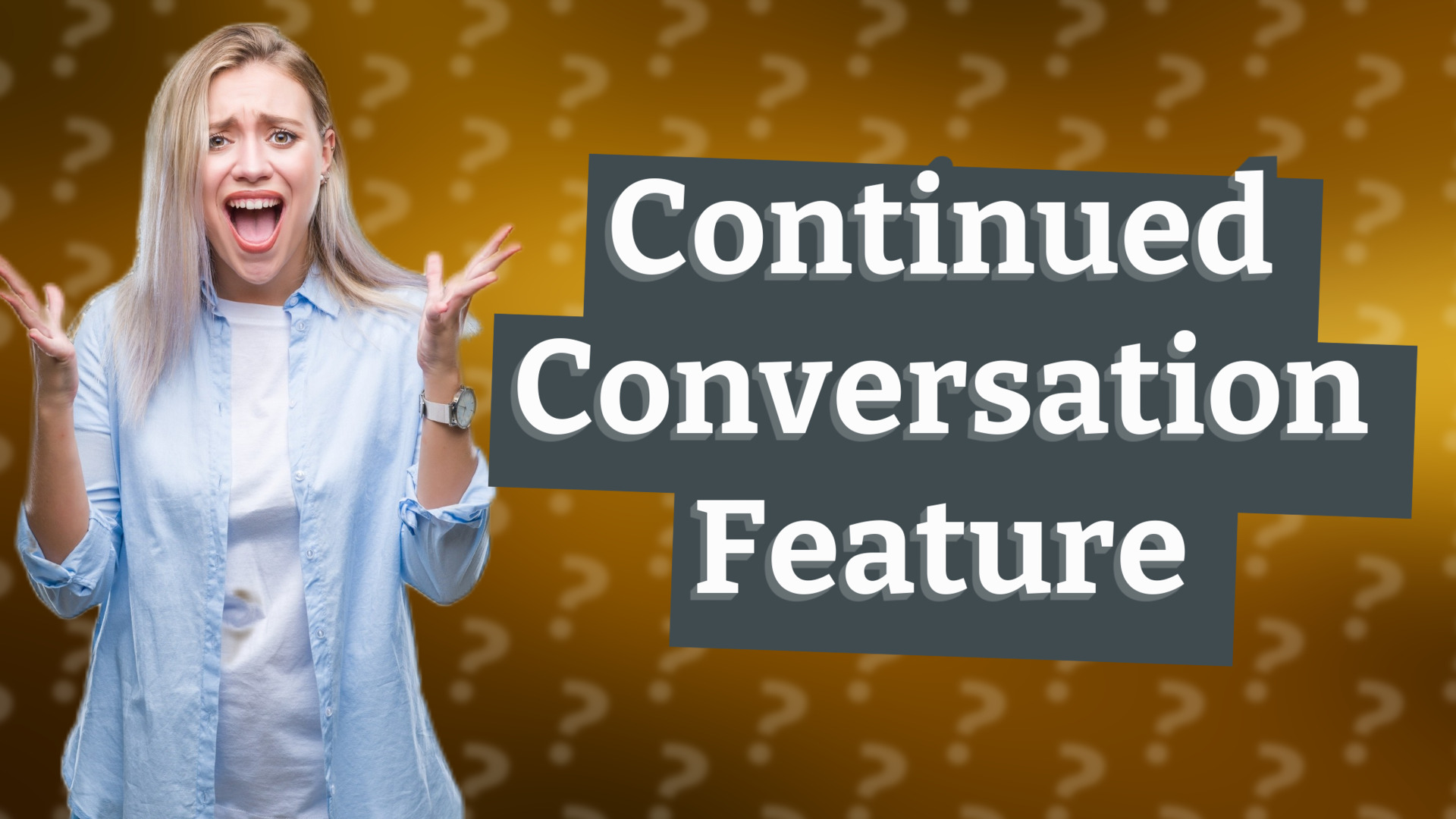 Continued Conversation Feature