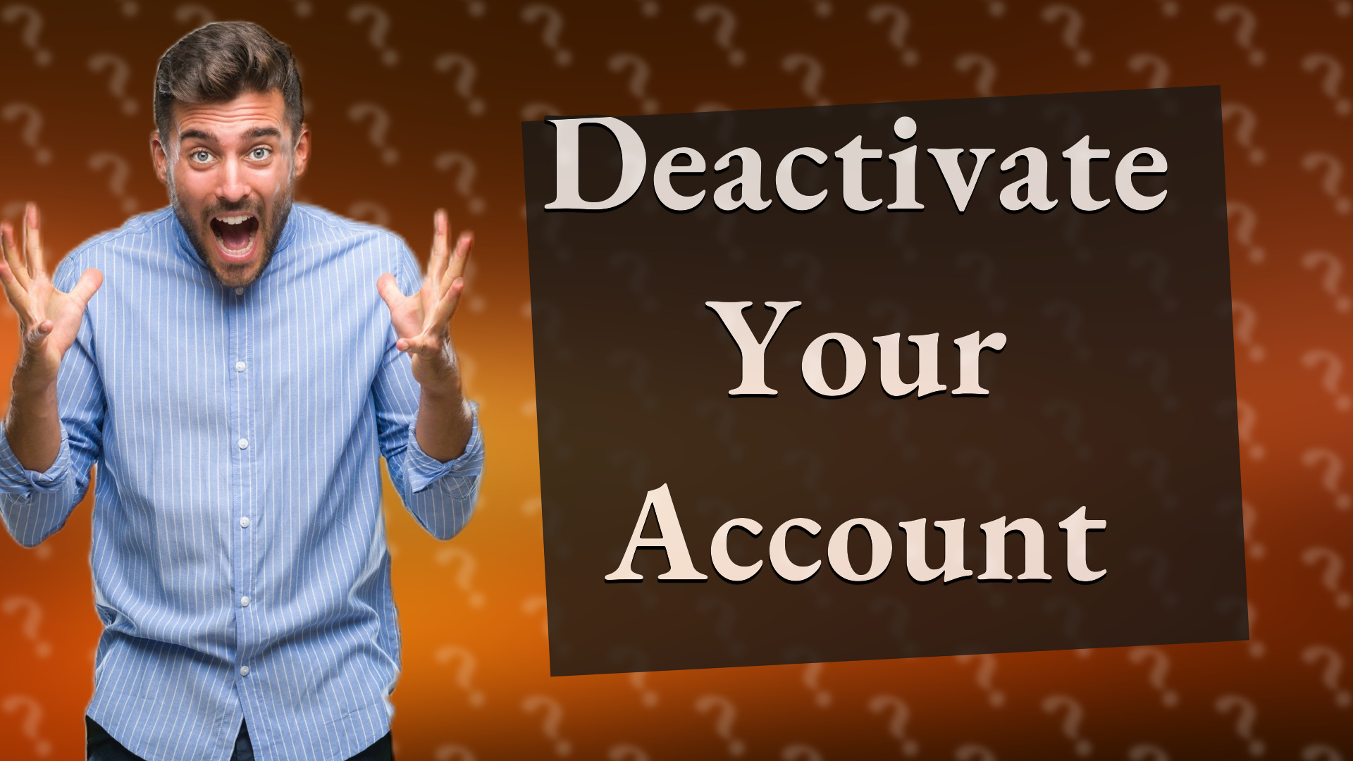 Deactivate Your Account