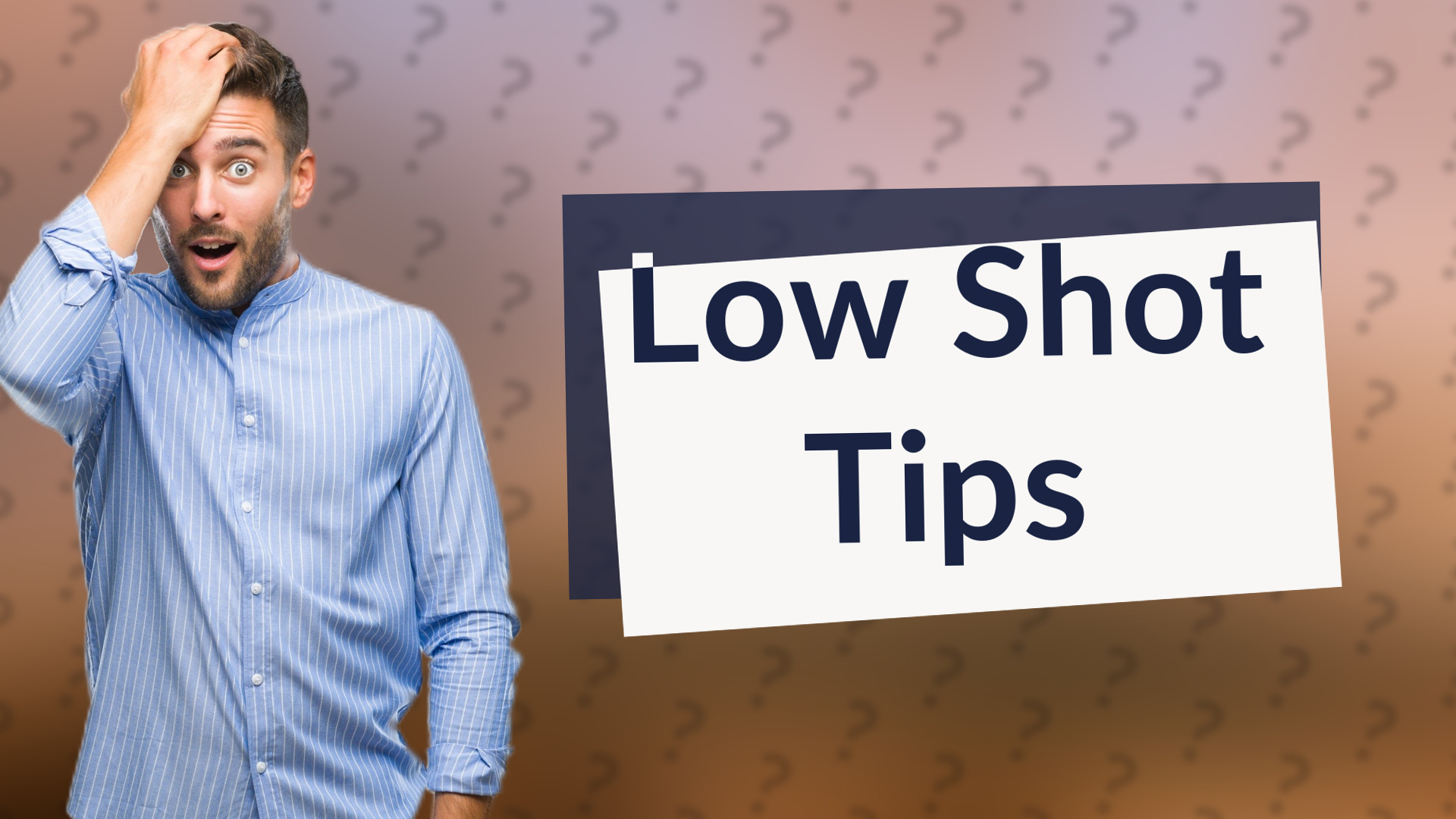 Low Shot Tips