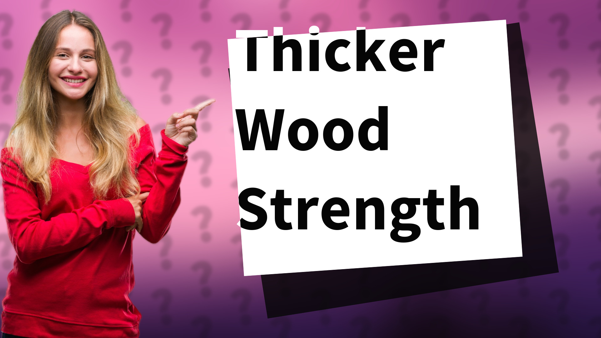 Thicker Wood Strength
