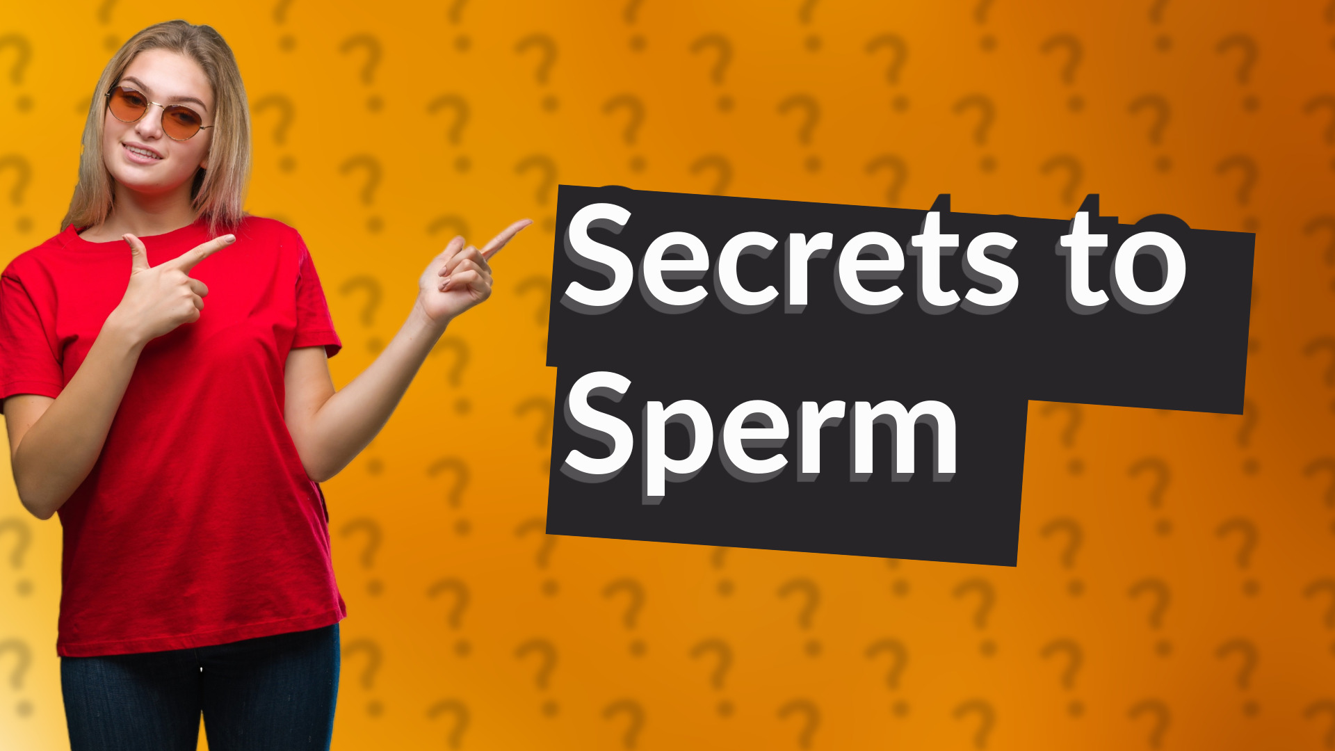 Secrets to Sperm