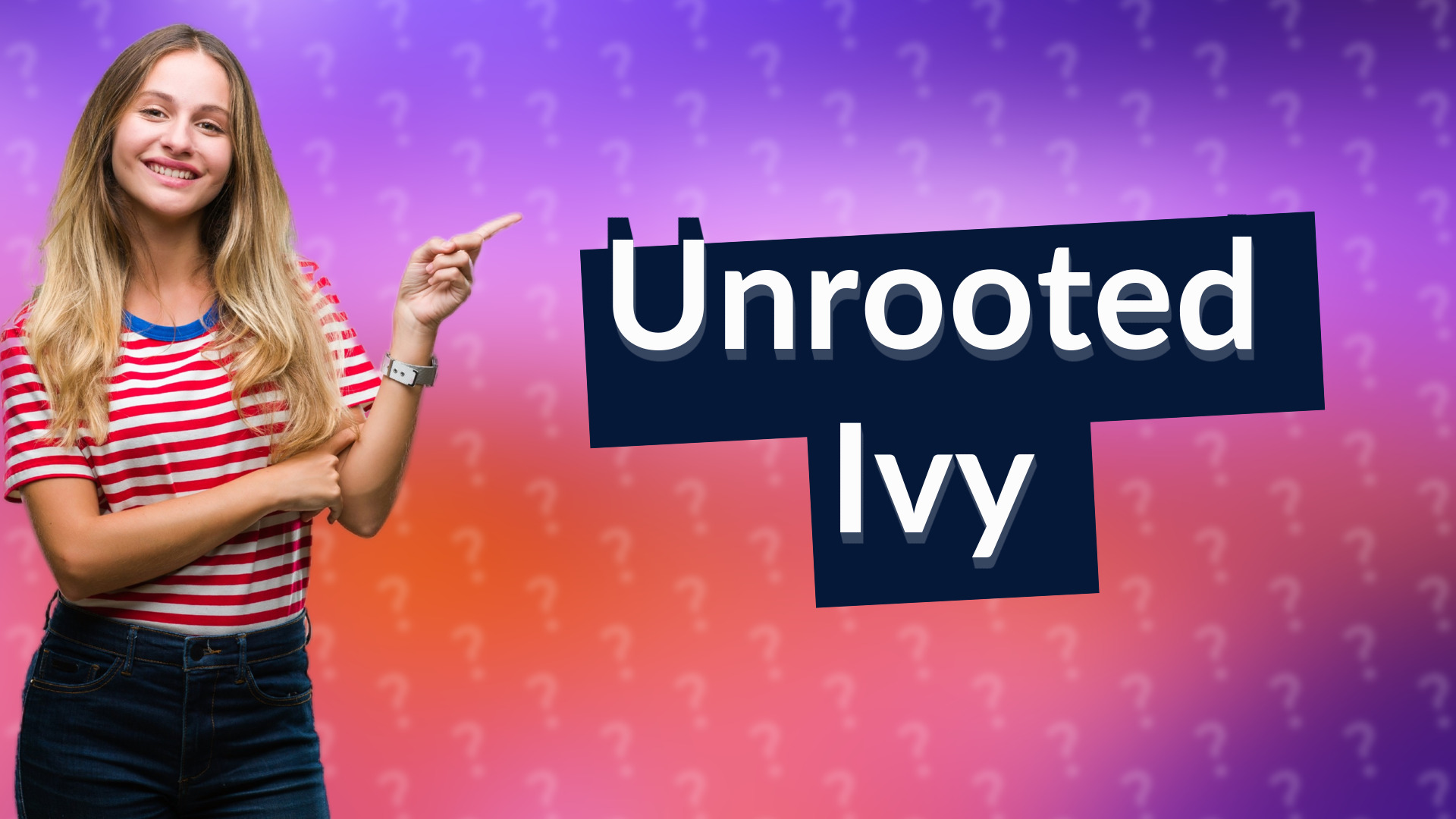 Unrooted Ivy