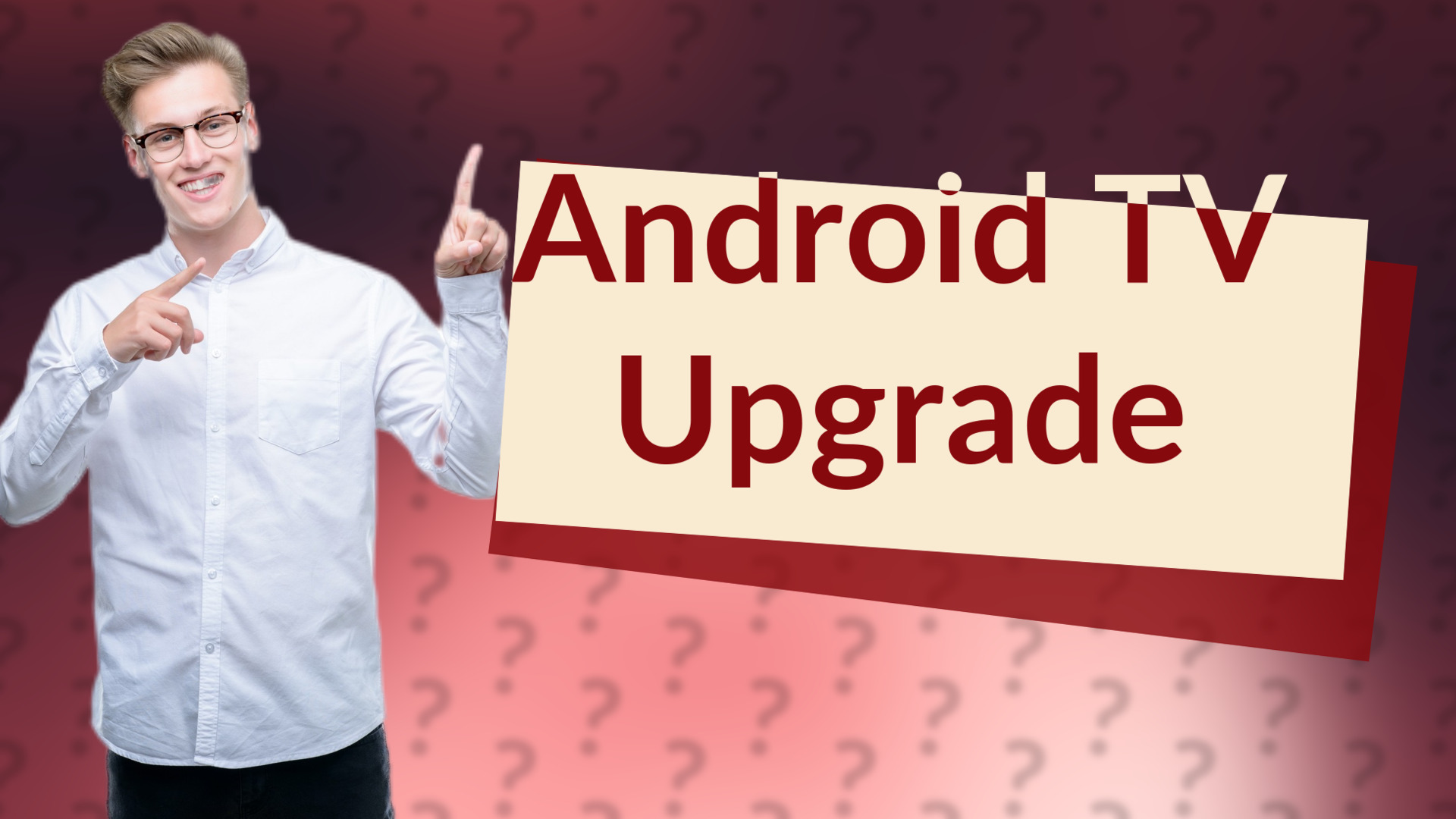 Android TV Upgrade