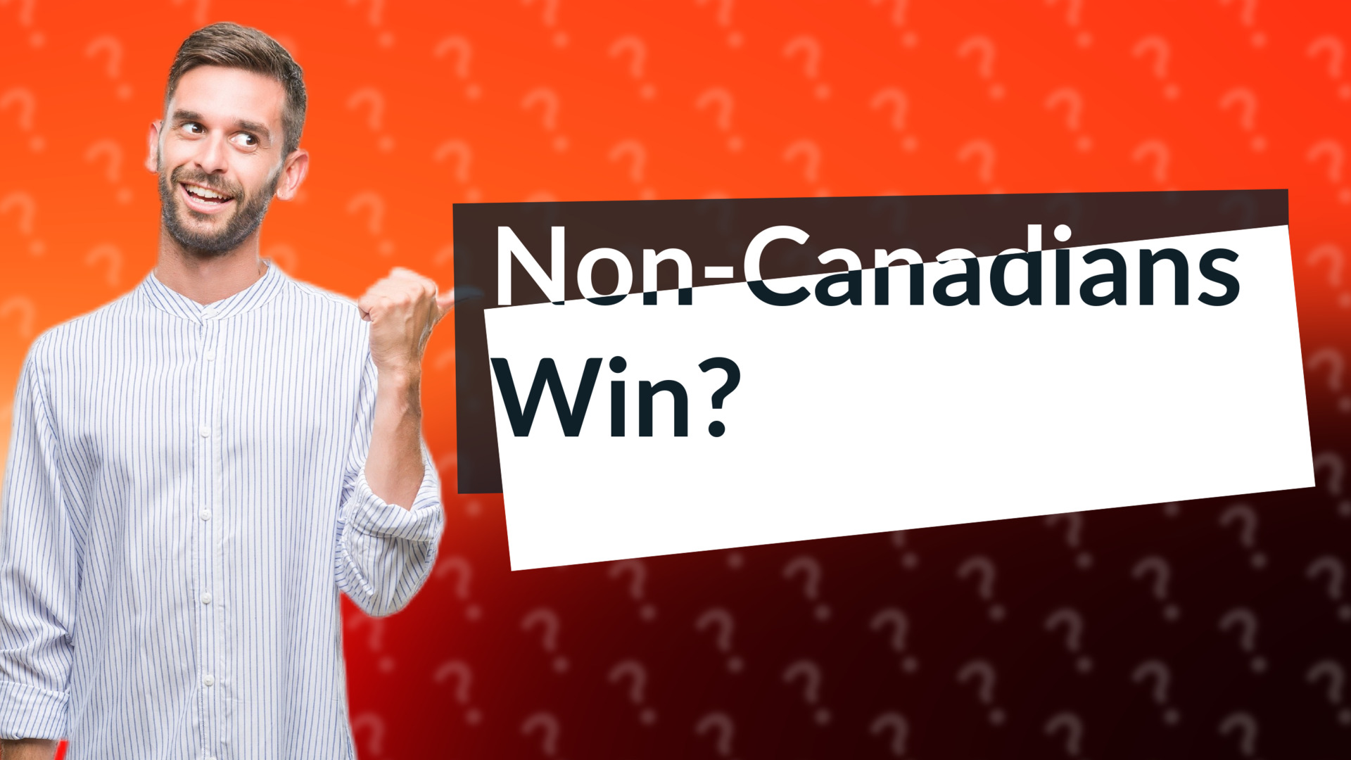 Non-Canadians Win?