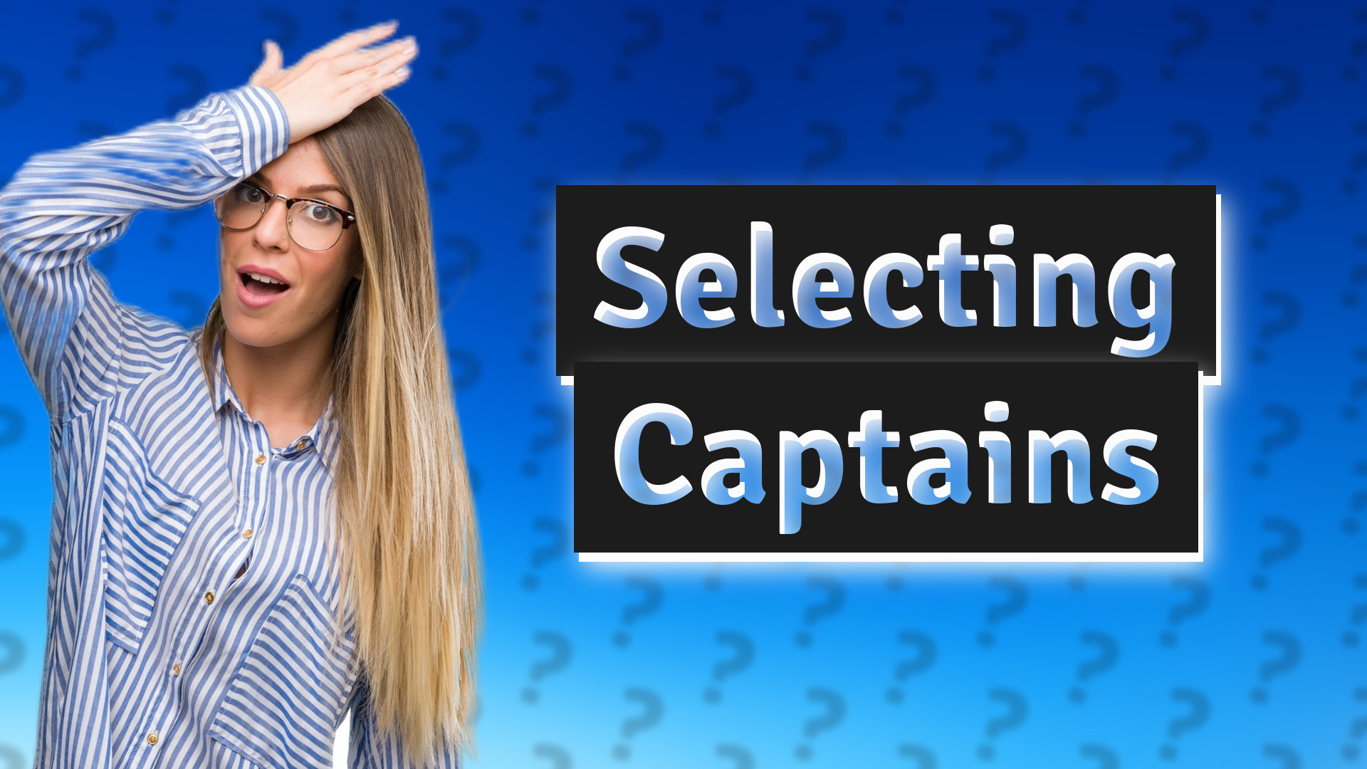Selecting Captains